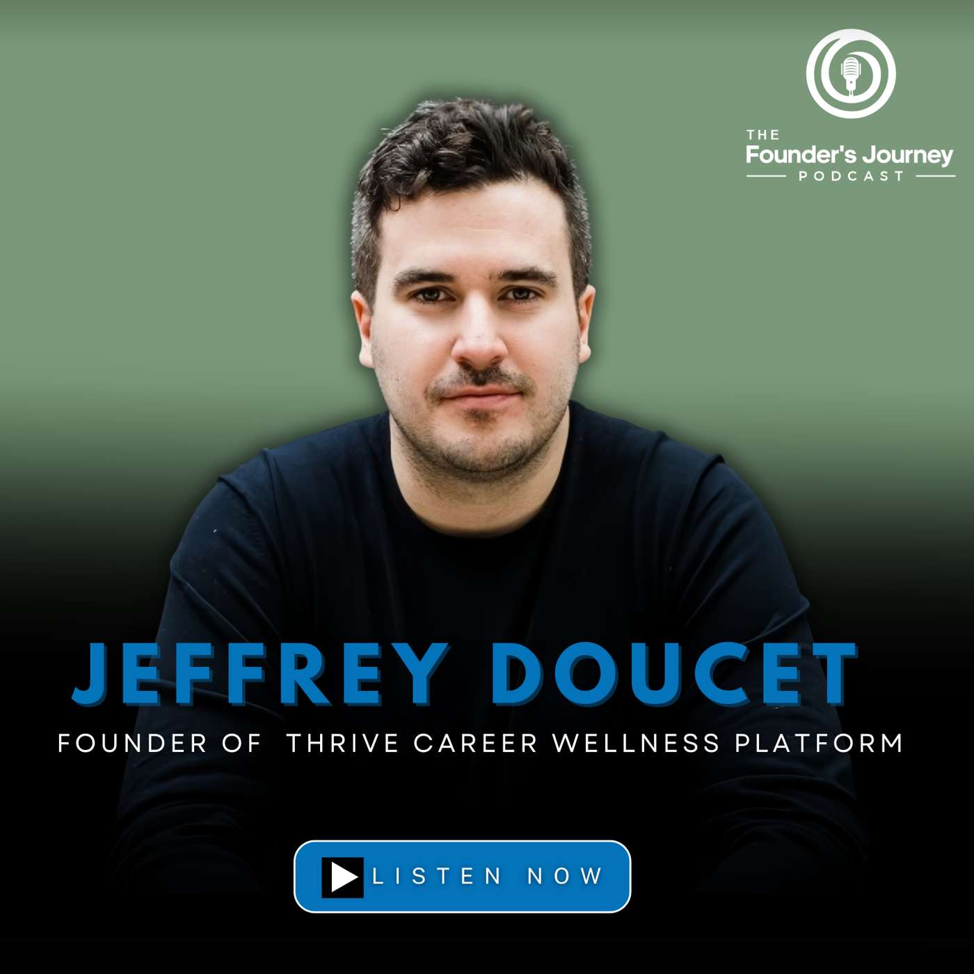 The Founder's Journey Ep. 6 | Jeffrey Doucet, Thrive
