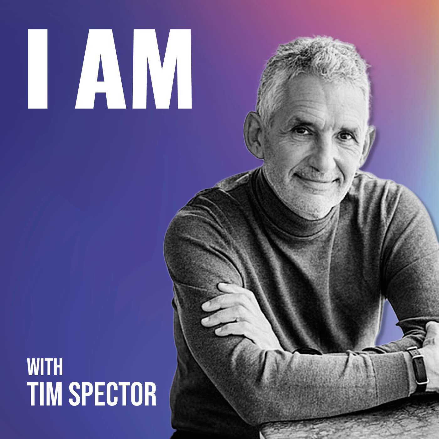 I Am... Tim Spector I Am... Tim Spector