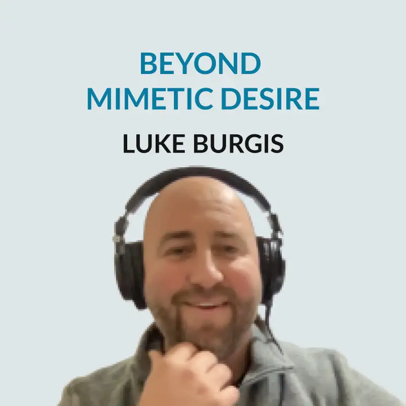 #153 Beyond Mimetic Desires - Luke Burgis on the temptations of conformity, contemplating life in Starbucks, thick desires and thin desires, letting go of control, the importance of play, learning from different work cultures, his stay in Rome and becoming a father