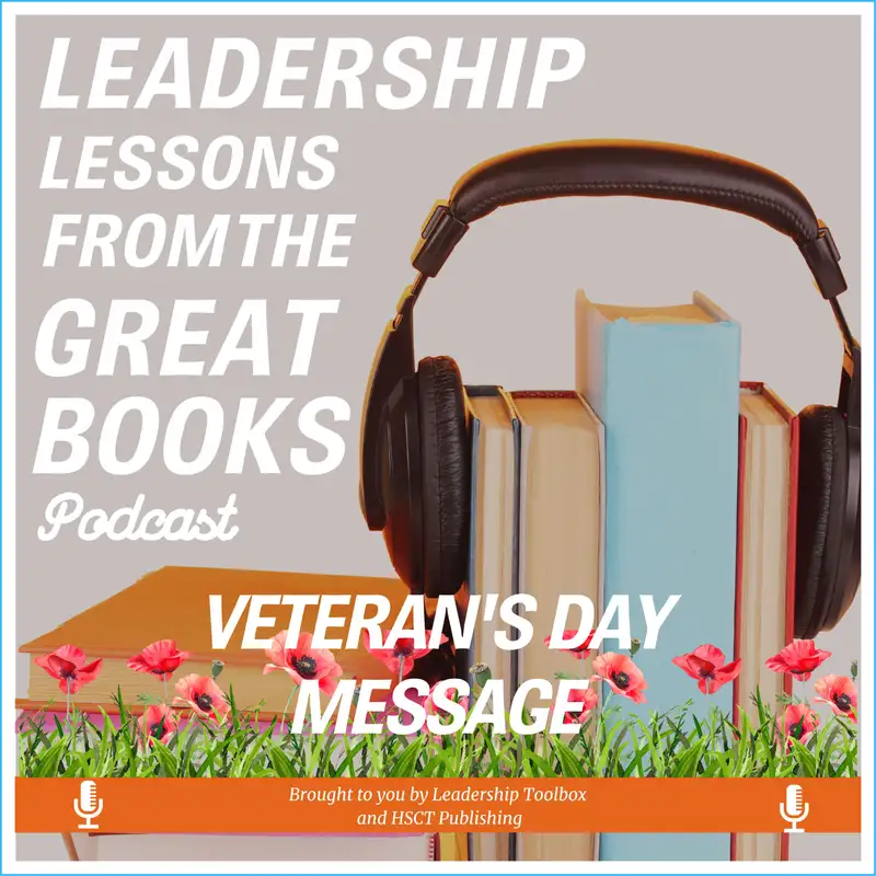 Leadership Lessons From The Great Books (Bonus) - Veteran's Day Message 