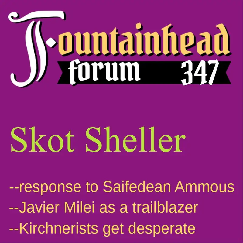 FF-347: Skot Sheller responds to Saifedean Ammous about Javier Milei's policies