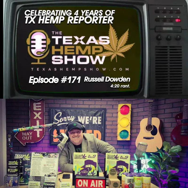 Episode #171: Celebrating 4 Years Of TX Hemp Reporter