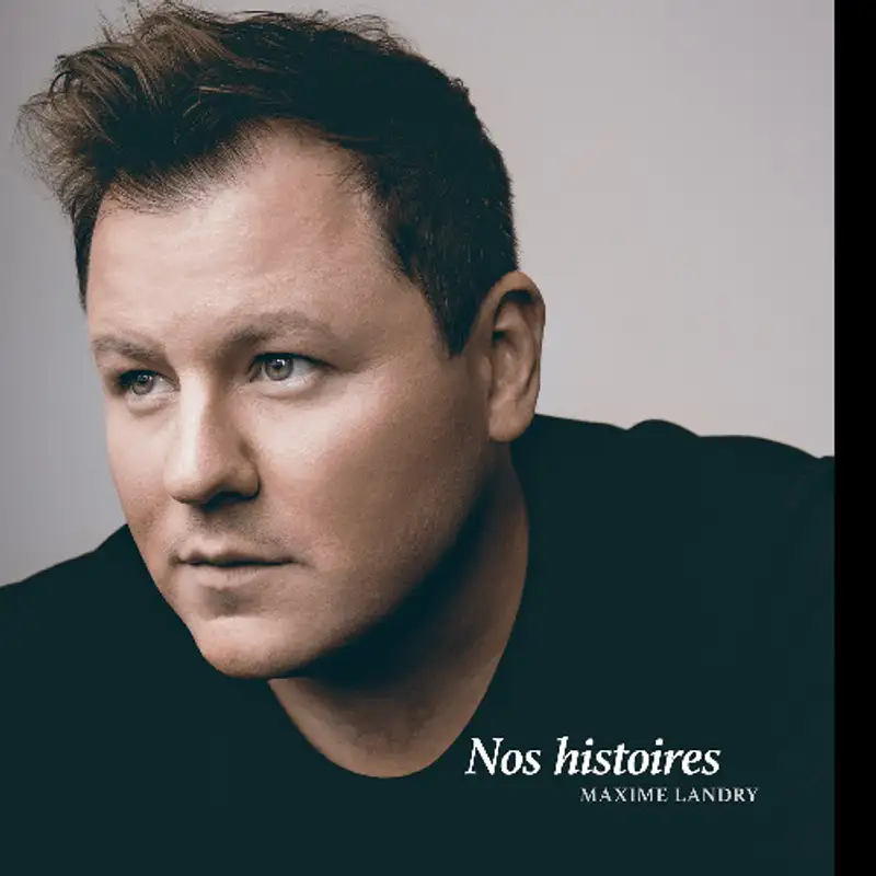 Maxime Landry en route vers le succès avec son nouvel album Nos histoires, une interview exclusive de Guillaume Lorin