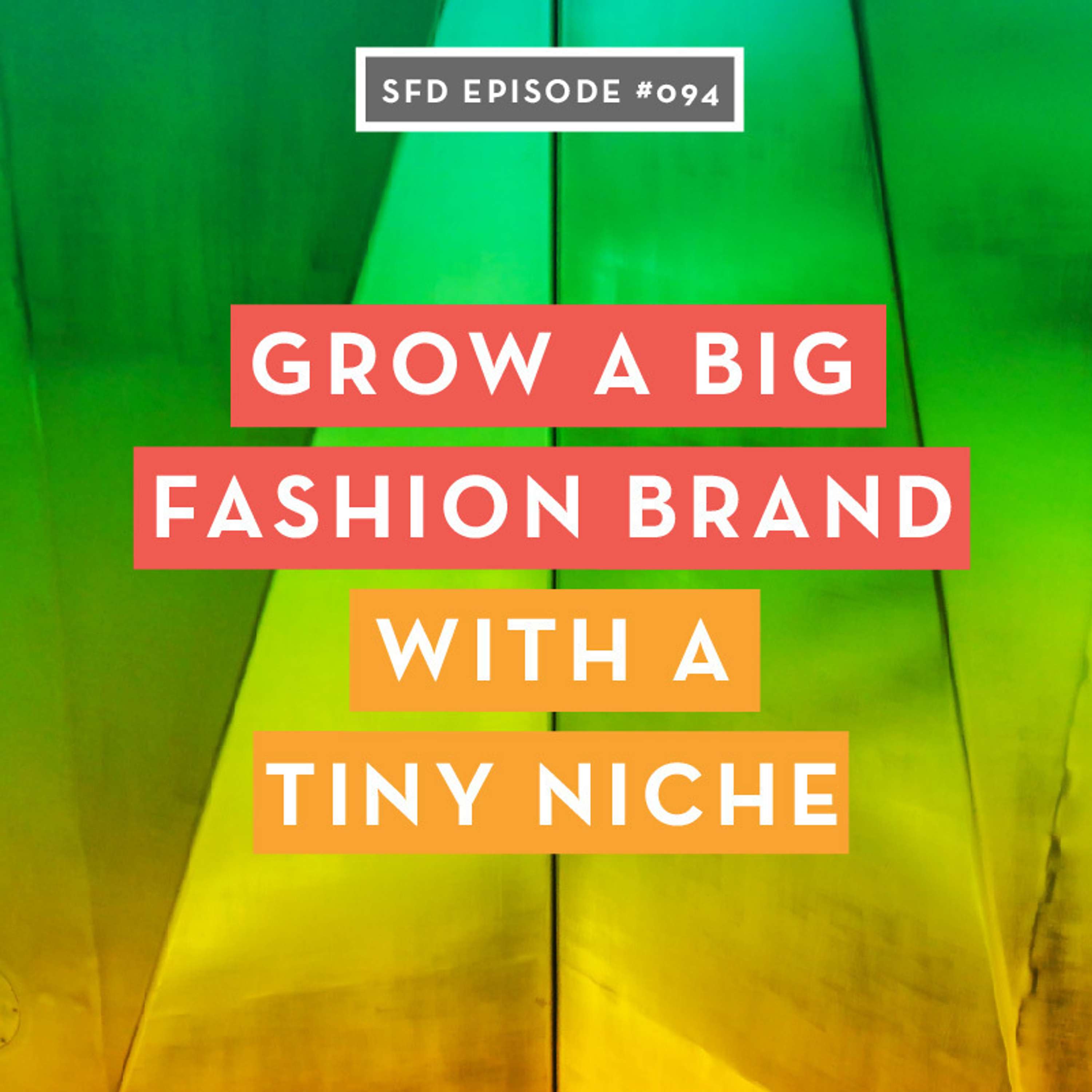 SFD094 This Dirndl Designer Grew a BIG Fashion Brand with a TINY Niche