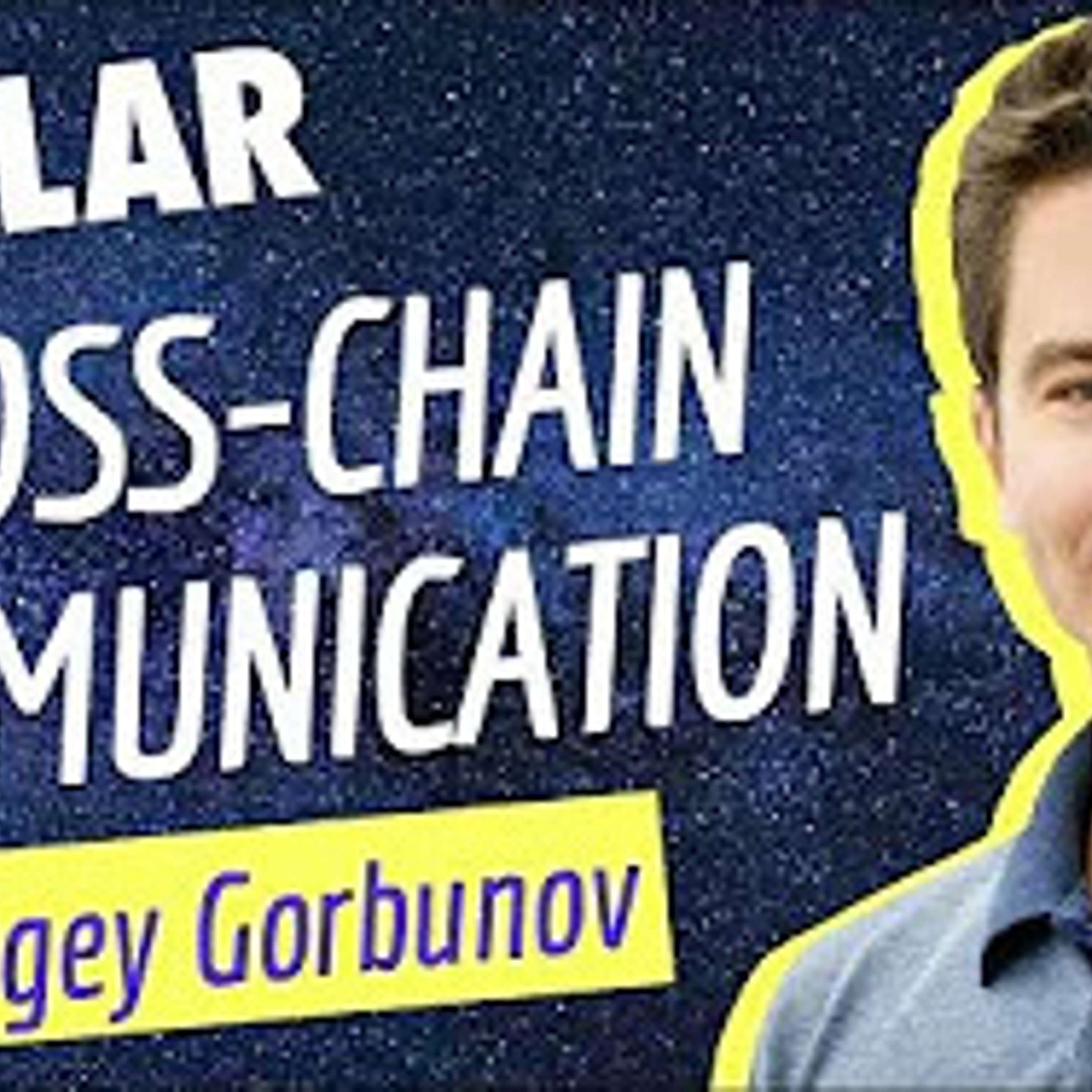 Cross-Chain Communication with Sergey Gorbunov of Axelar