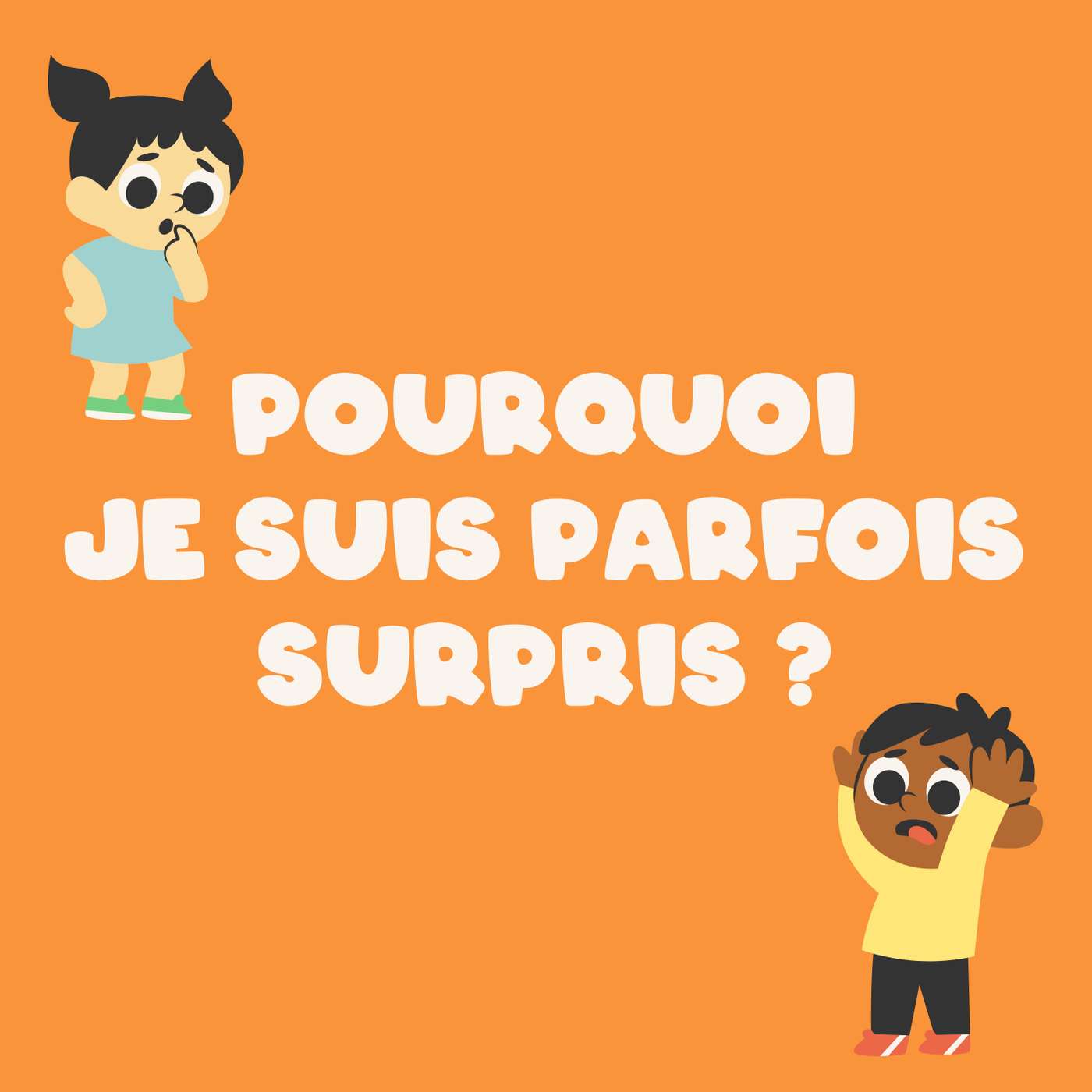 Pourquoi je suis parfois surpris?