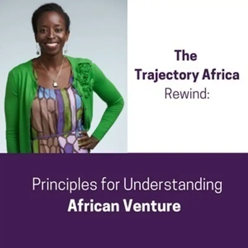 The Trajectory Africa Rewind: Principles for Understanding African Venture