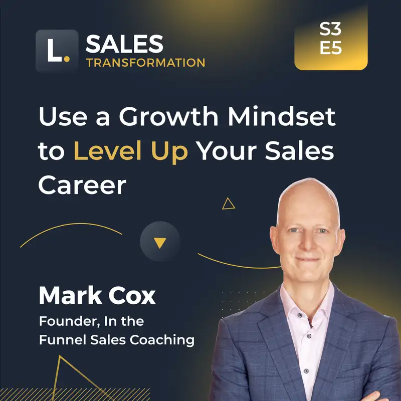 #679 - Use a Growth Mindset to Level Up Your Sales Career, with Mark Cox