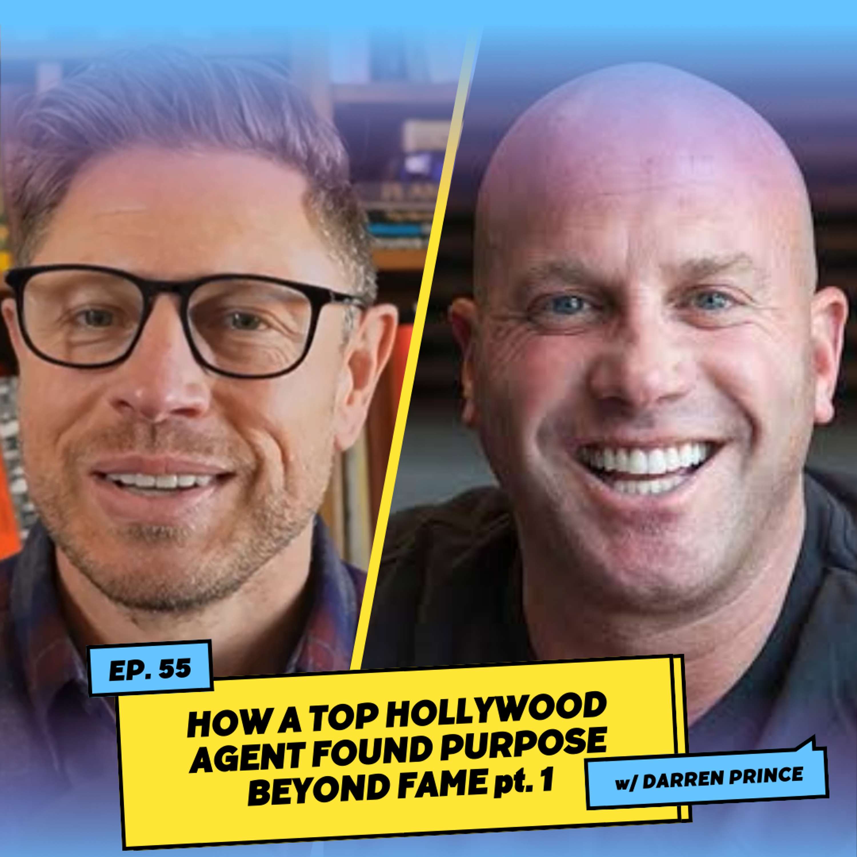 How a Top Hollywood Agent Found Purpose Beyond Fame pt. 1 w/ Darren Prince