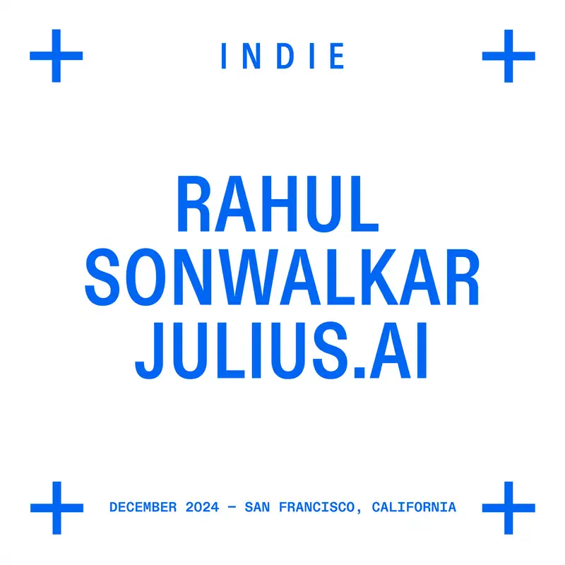 Post-AI Entrepreneurship with Rahul Sonwalkar of Julius AI