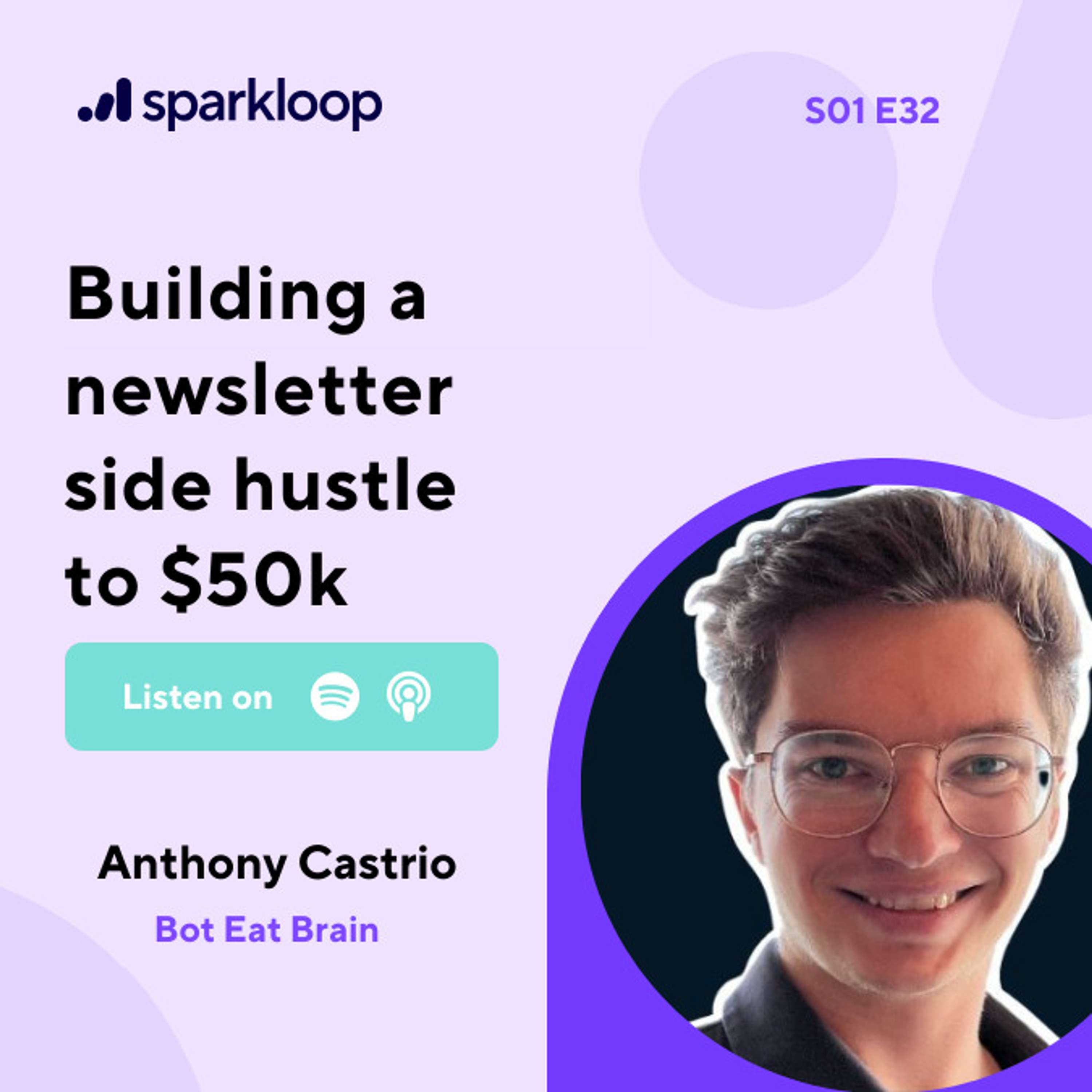 Building a profitable newsletter side hustle to over $50k - with Anthony Castrio of Bot Eat Brain