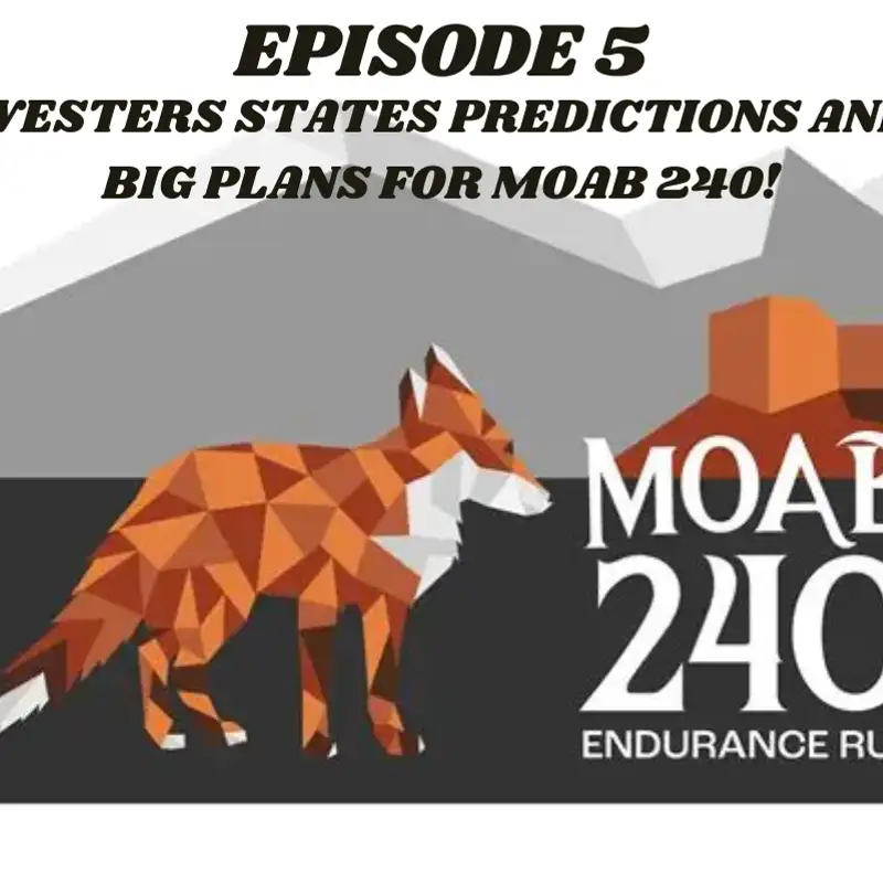 Westerns States Predictions and Big Moab 240 Plans 