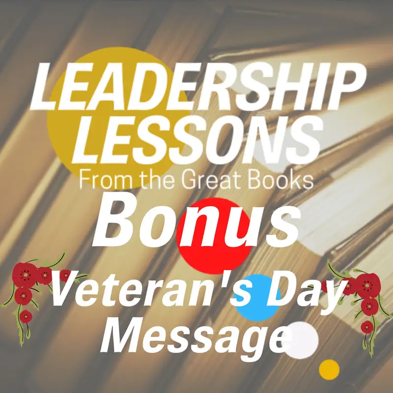 Leadership Lessons From The Great Books (Bonus) - Veteran's Day Message 