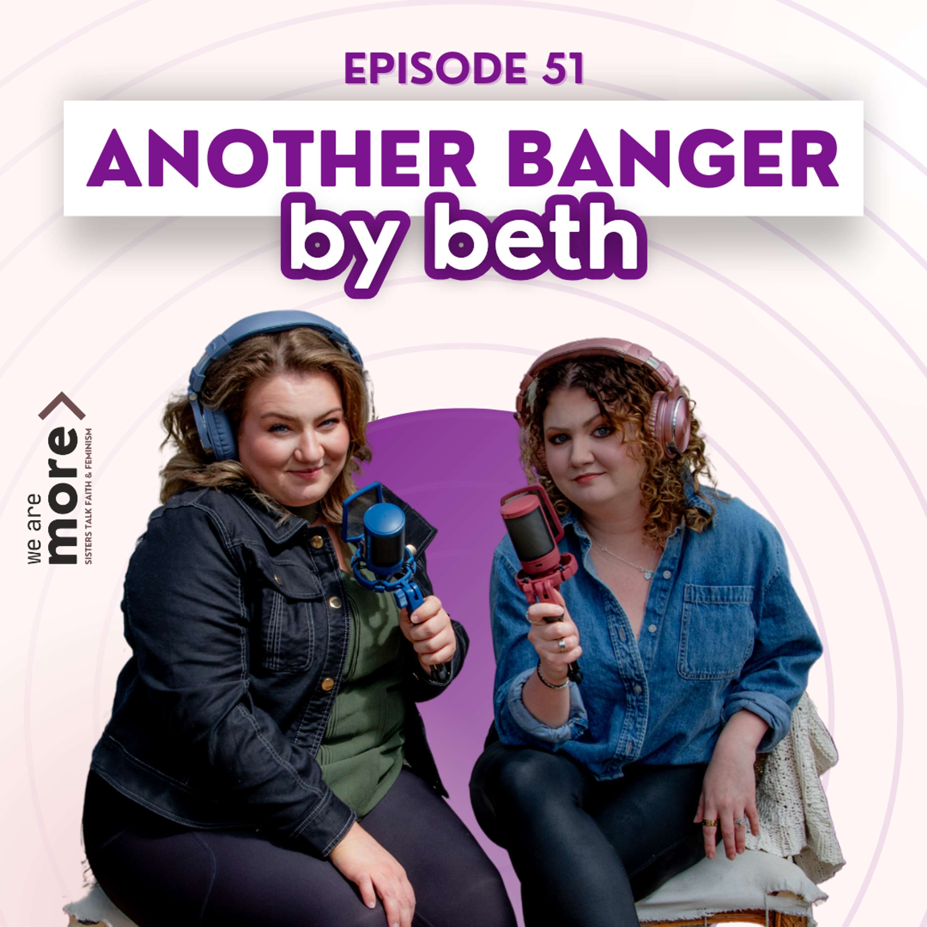 We Are More: Sisters Talk Faith & Feminism