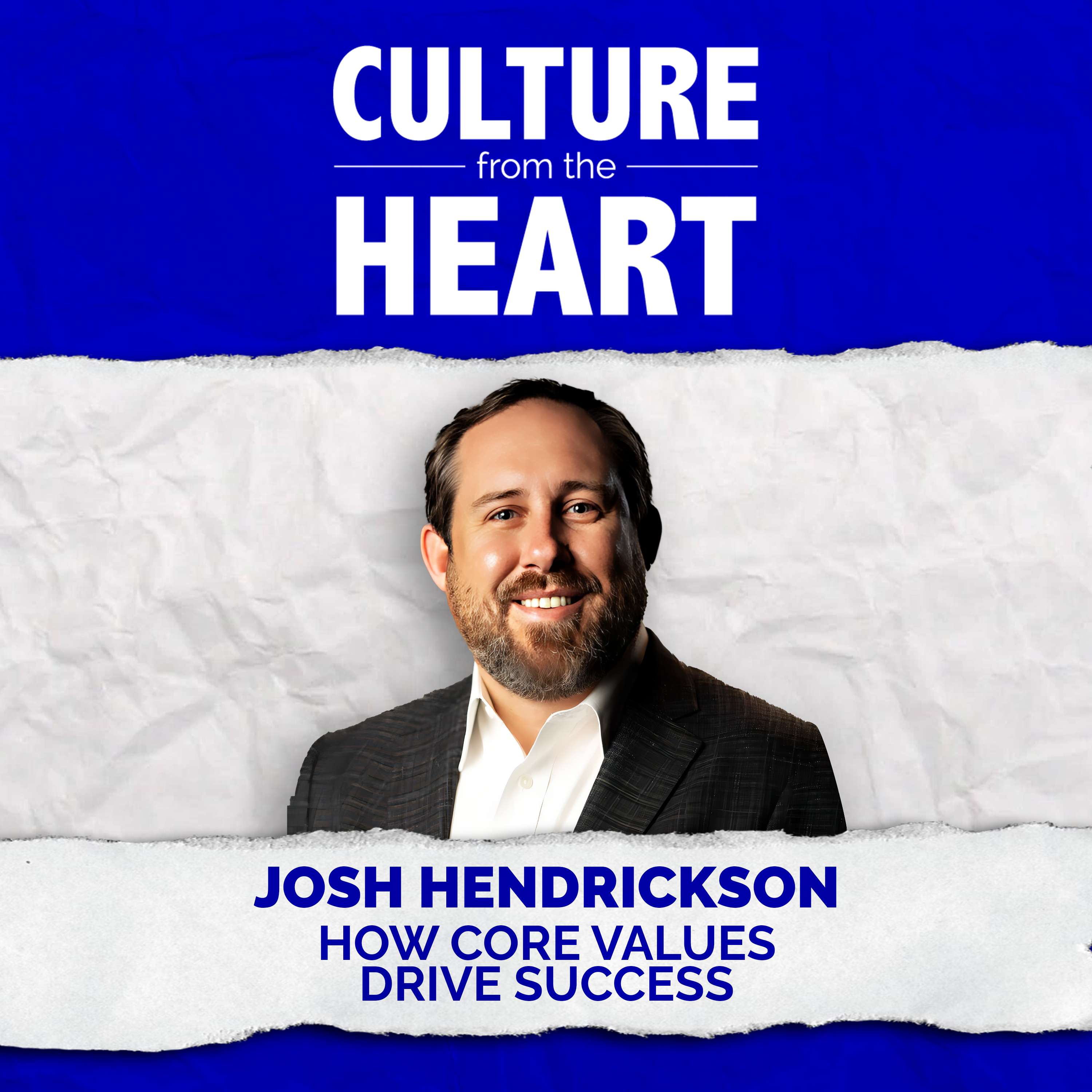How Core Values Drive Success with Josh Hendrickson
