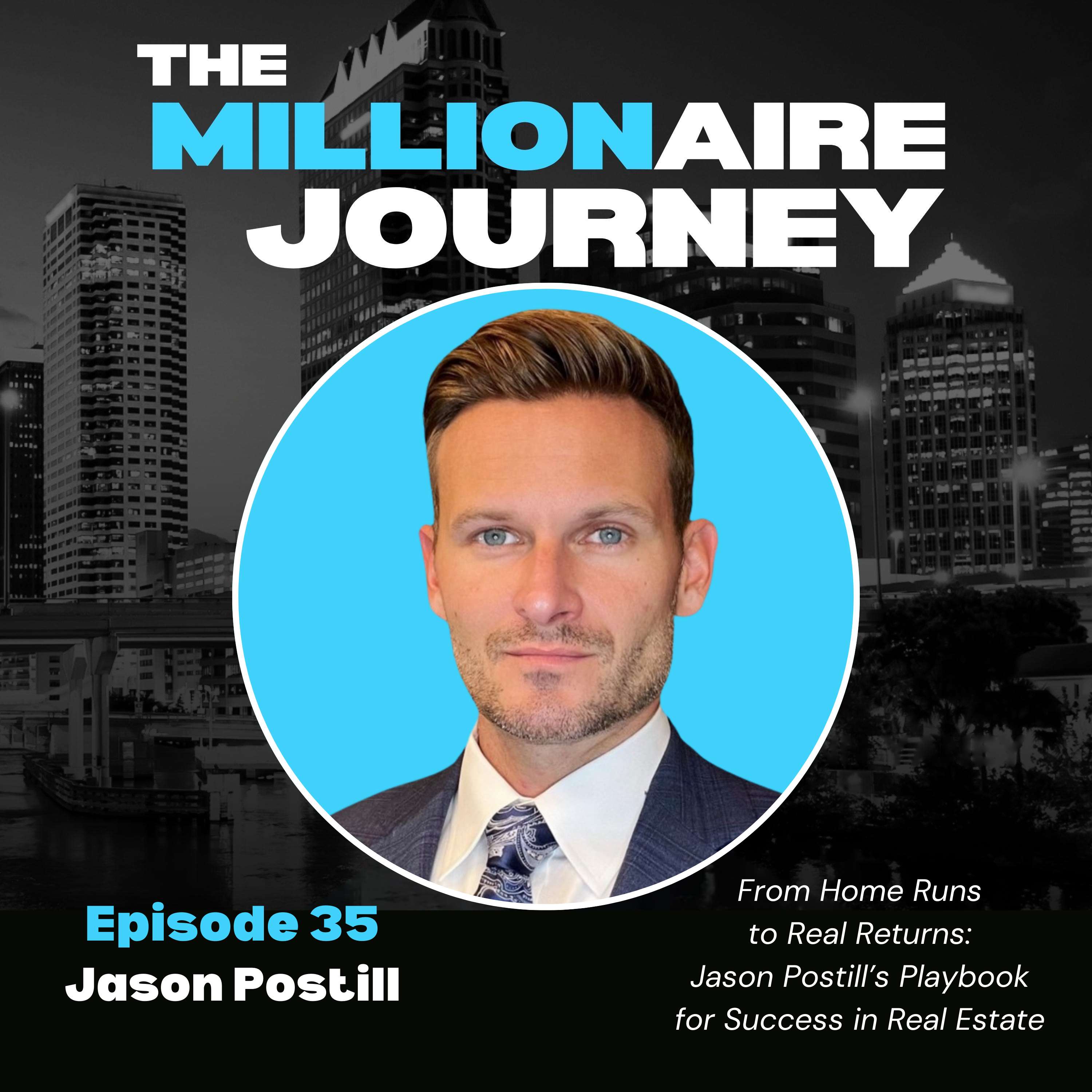 From Home Runs to Real Returns: Jason Postill’s Playbook for Success in Real Estate