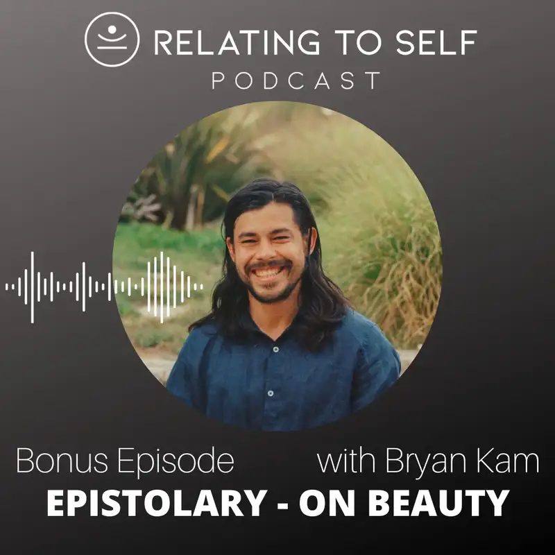 On Beauty - an epistolary podcast experiment {with Bryan Kam}