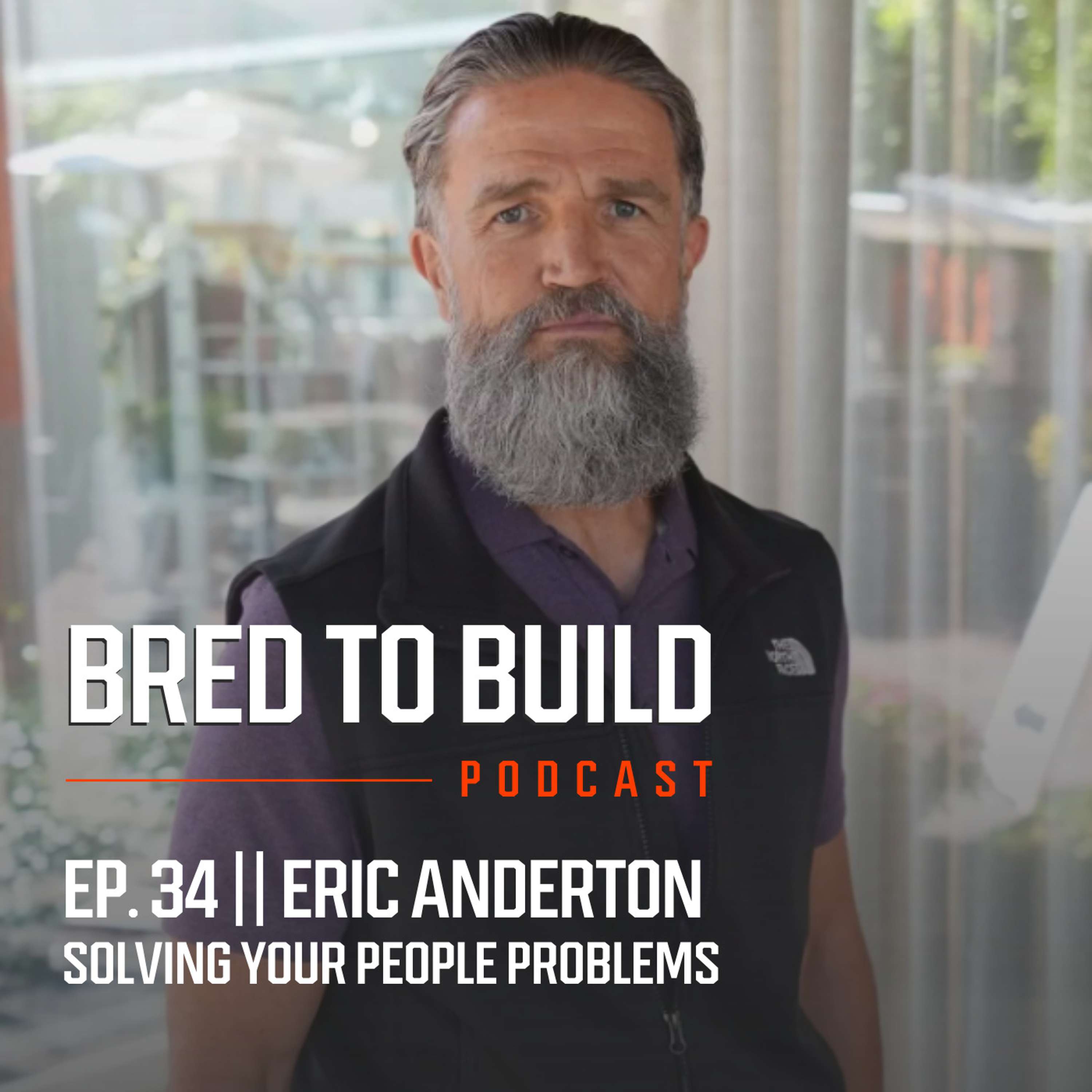 Ep: 34 - Solve Your People Problems w/ Eric Anderton (Construction Genius)