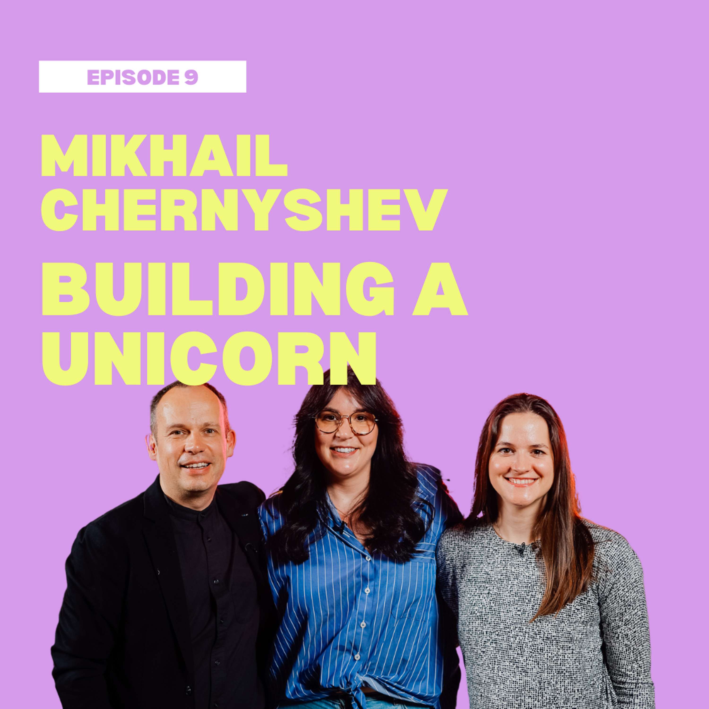 Ep 9 – Mikhail Chernyshev: Purpose-driven marketing & scaling unicorns