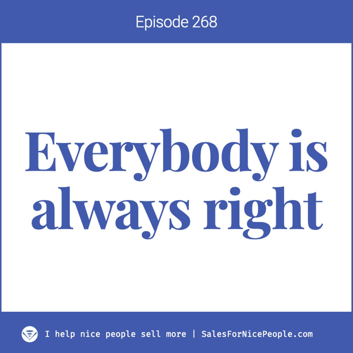 Ep 238 - Everybody is always right