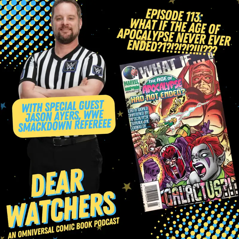 What if the Age of Apocalypse had not ended? With X-TRA Special Guest Jason Ayers (of WWE Smackdown wrestling)