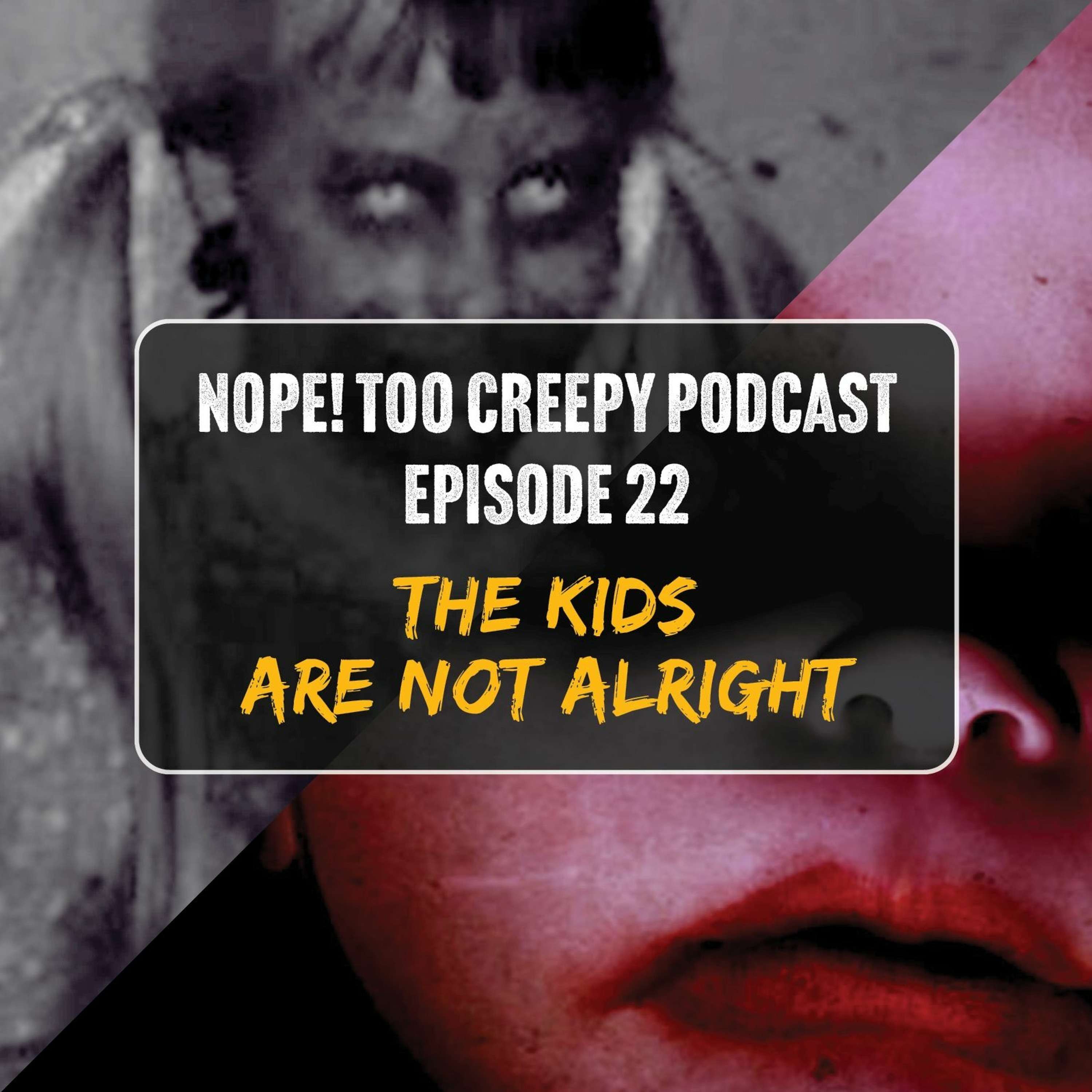 Episode 22: ”The Kids Are Not Alright”