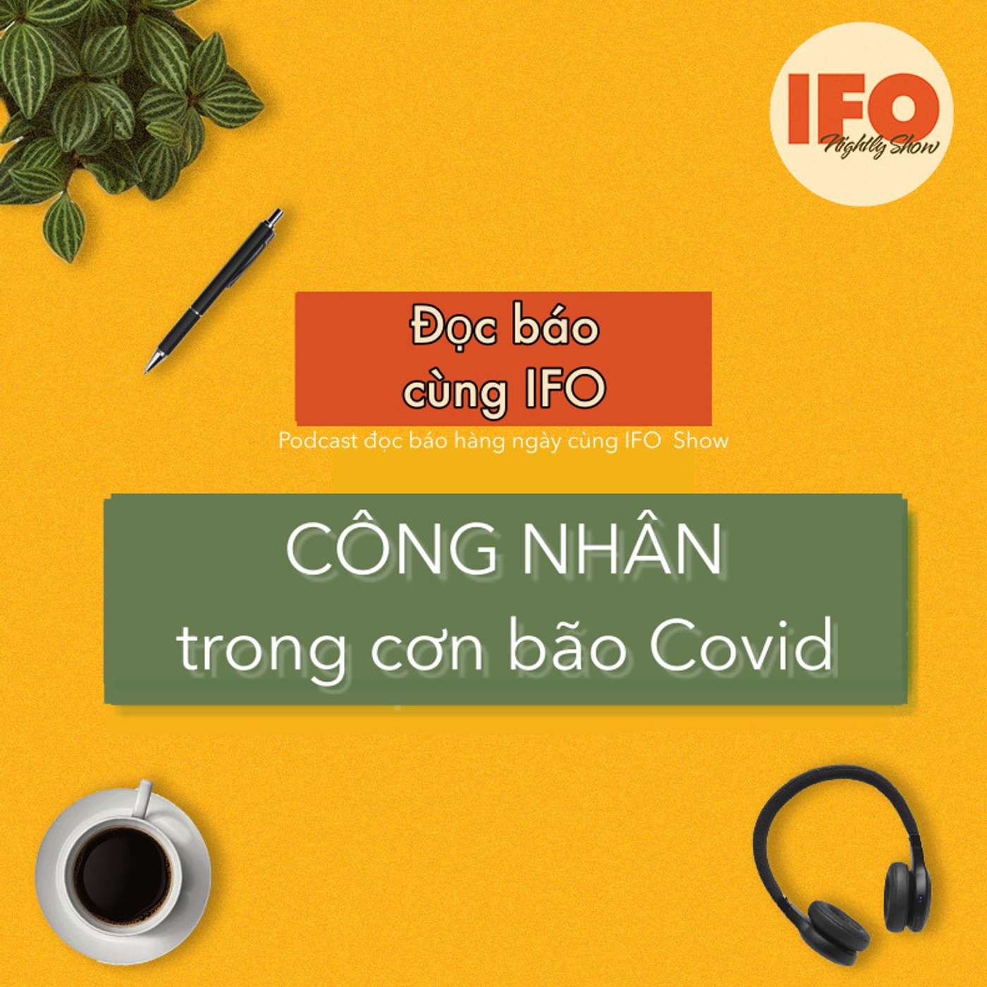 CÔNG NHÂN trong cơn bão Covid