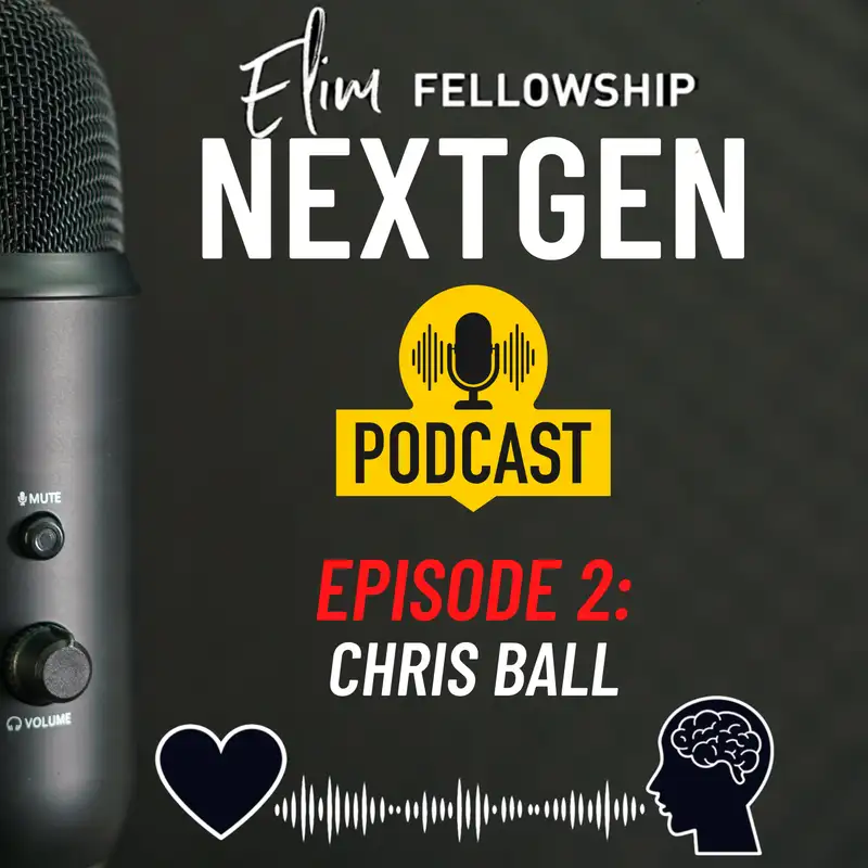 Elim NextGen Podcast -"Interview with Chris Ball" Season 1, Episode 2