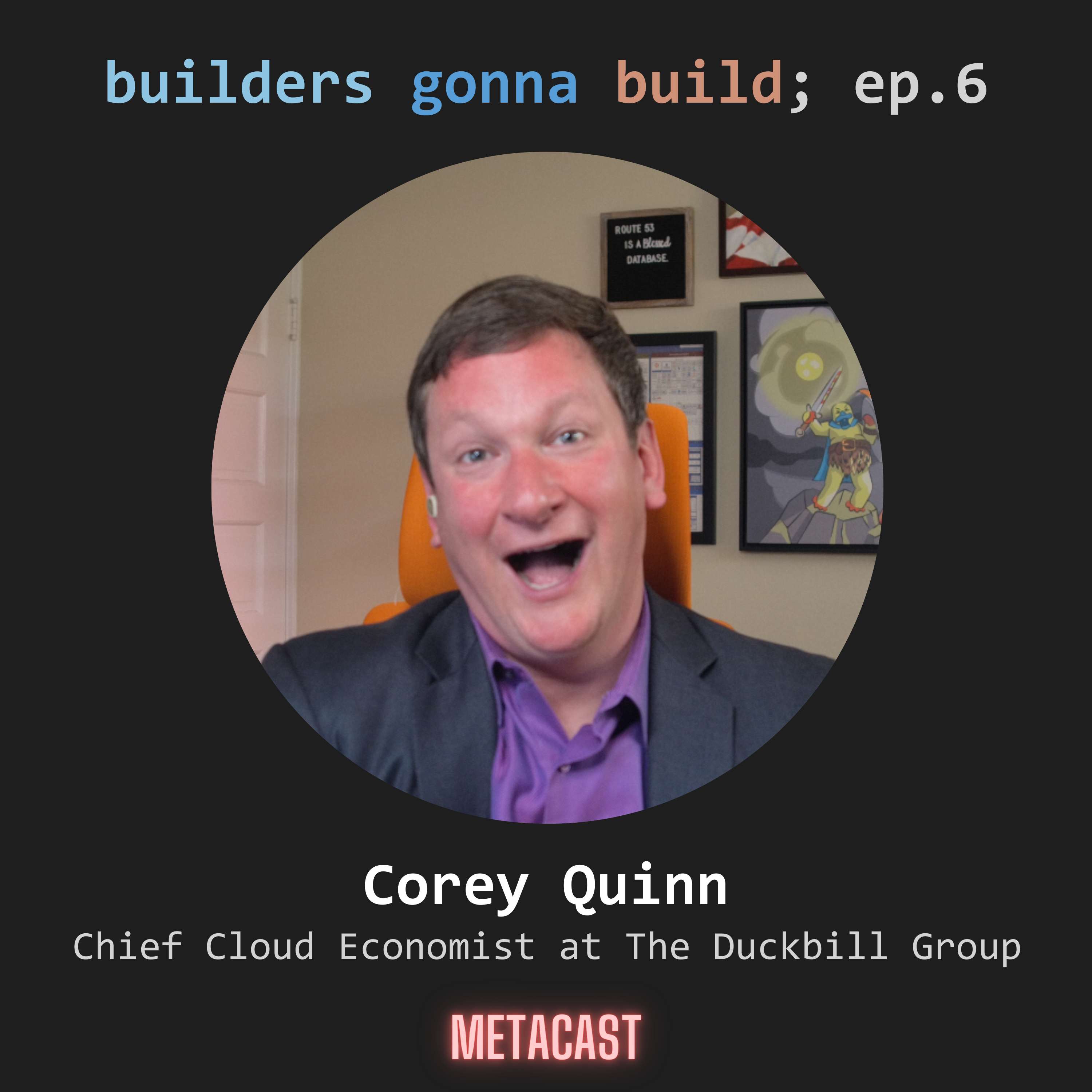 6. Creating a niche of your own | Corey Quinn, The Duckbill Group - podcast episode cover