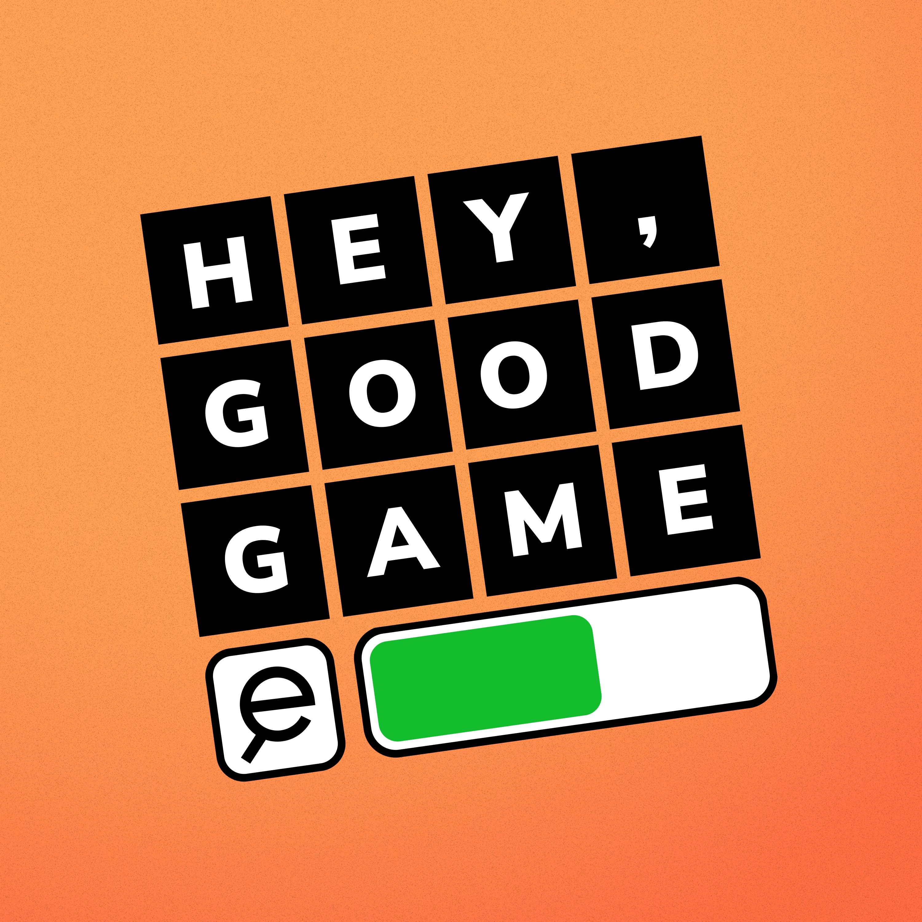 Hey, Good Game