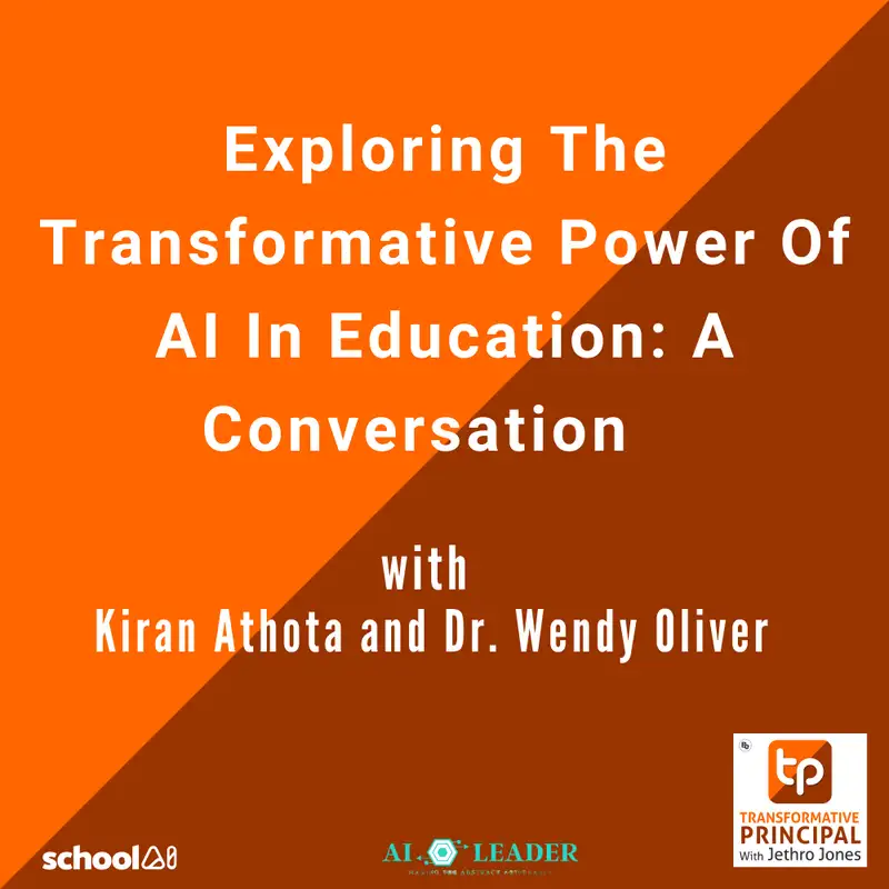 Exploring the Transformative Power of AI in Education: A Conversation with Kiran Athota and Dr. Wendy Oliver Transformative Principal 554