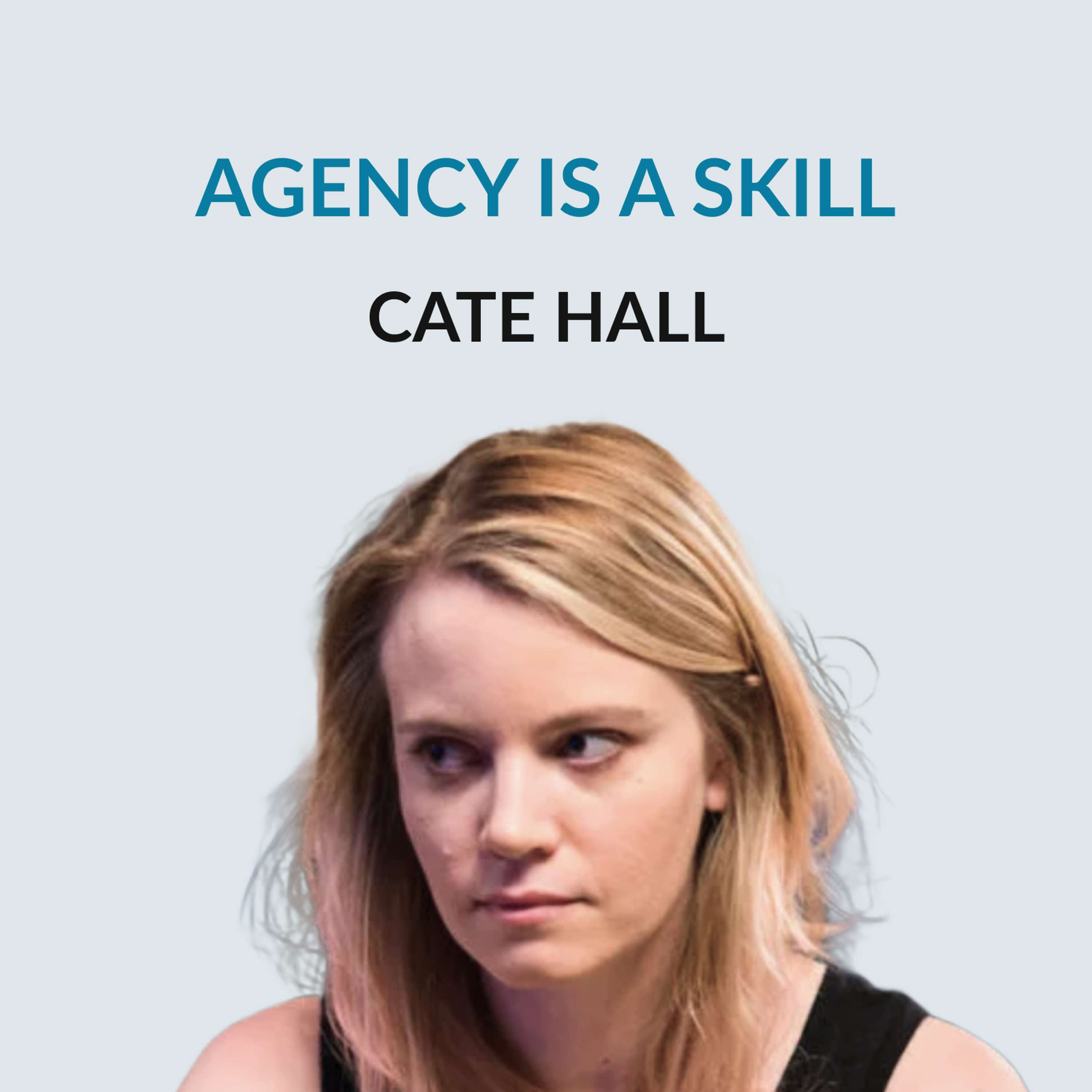 #174 Agency Is A Skill — Cate Hall on leaving law for poker, developing agency, deterministic vs probabilistic economy, risk, burnout, asking dumb questions, defining ambition, seeking real feedback, and the surface area of luck