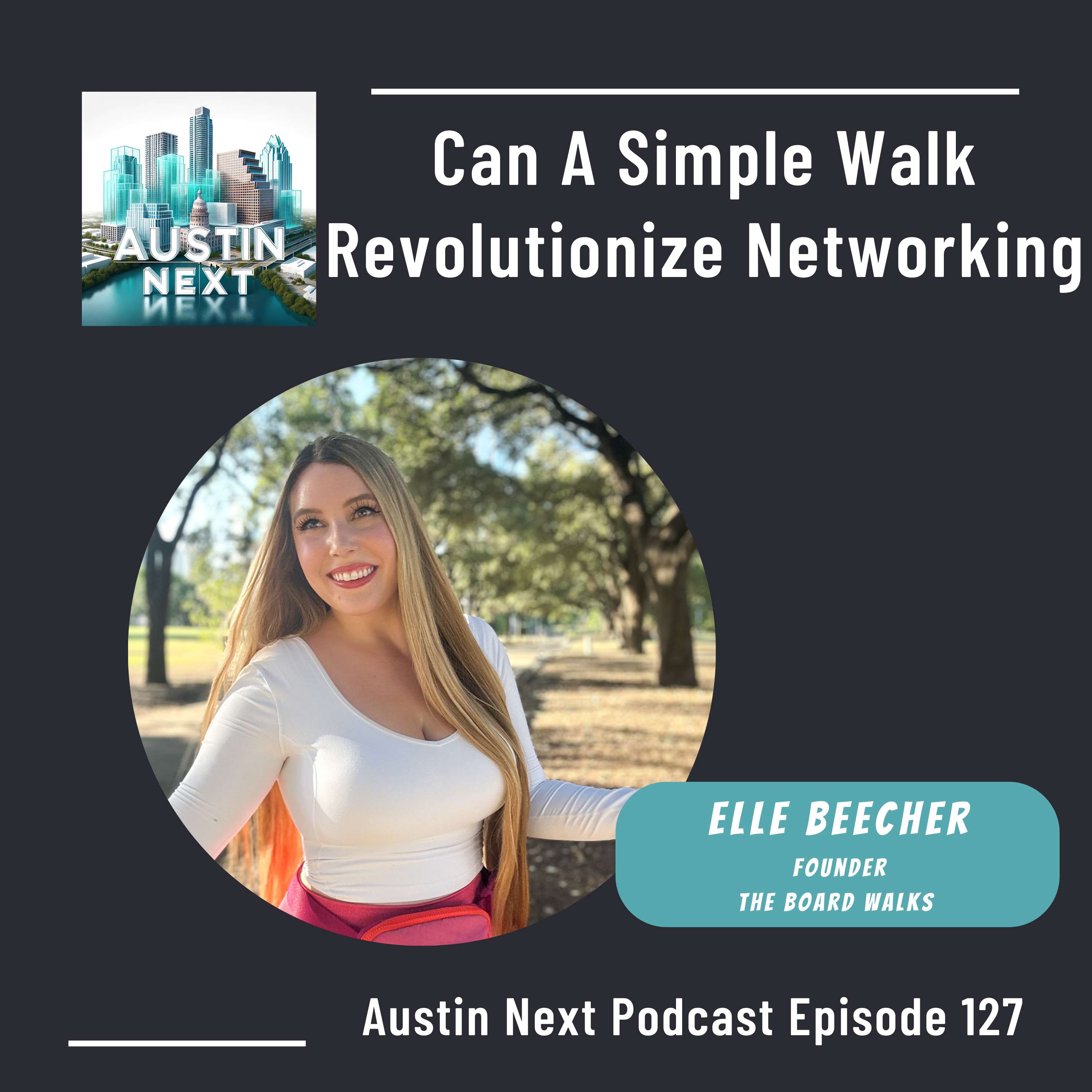 From the Archive: Can A Simple Walk Revolutionize Networking with Elle Beecher, Founder of The Board Walks