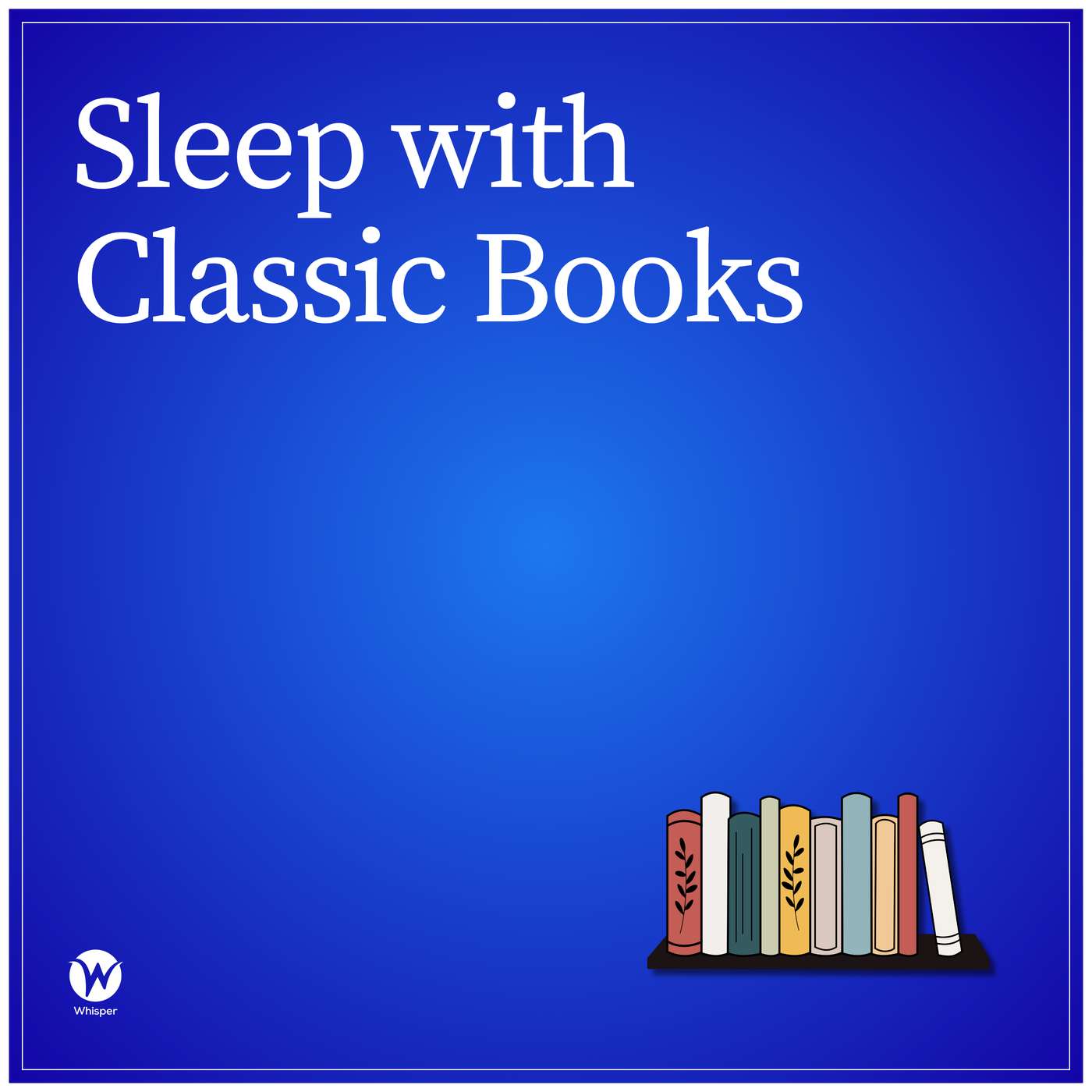 Bonus Episode: Sleep with Classic Books Bonus Episode: Sleep with Classic Books