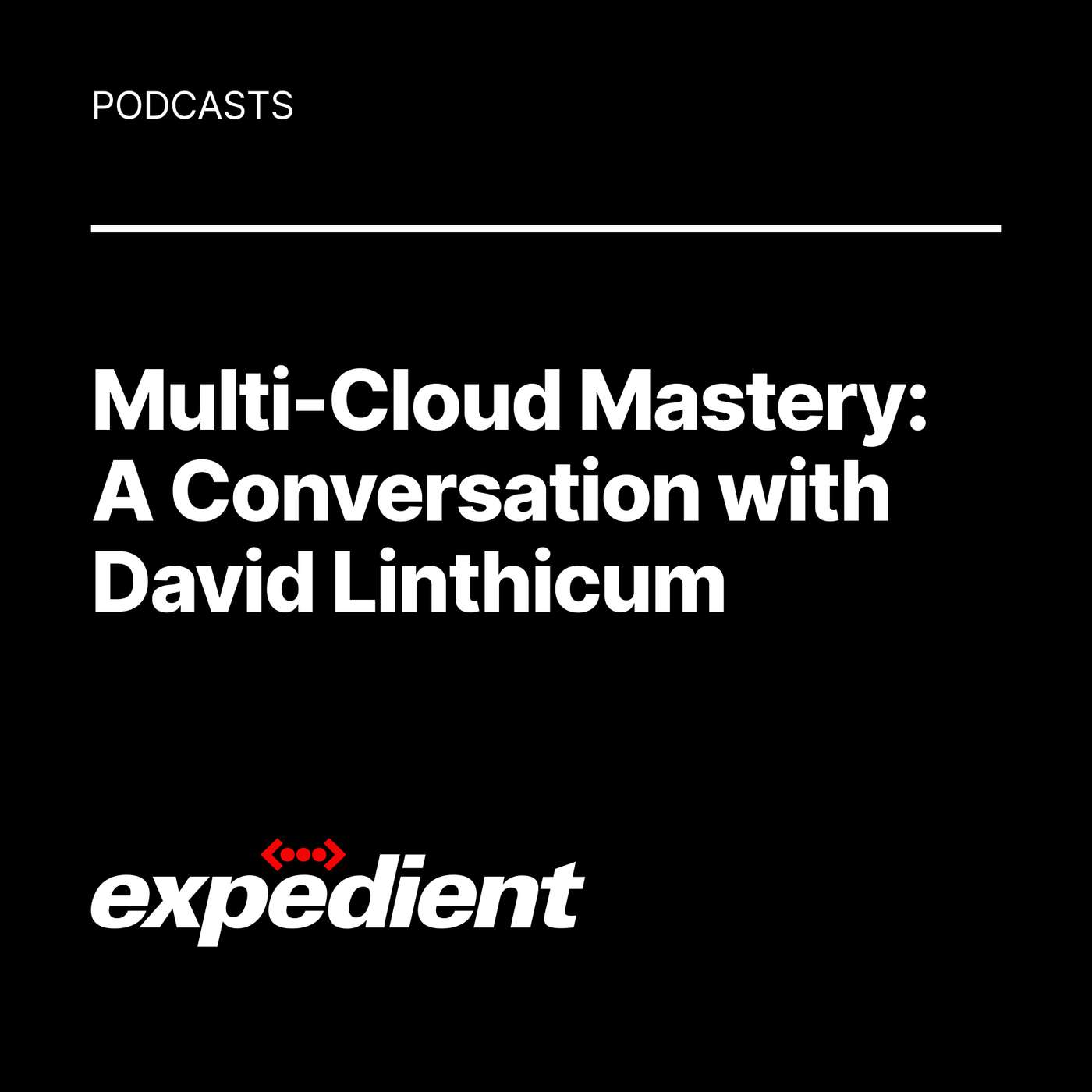 Multi-Cloud Mastery: A Conversation with David Linthicum Multi-Cloud Mastery: A Conversation with David Linthicum
