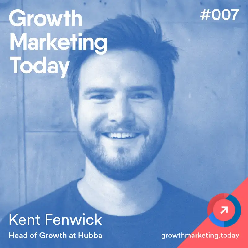 GMT007 Kent Fenwick - Head of Growth at Hubba