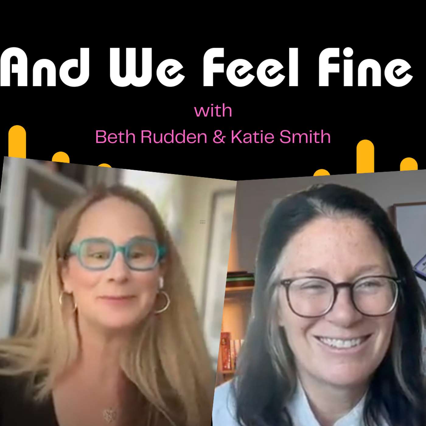And We Feel Fine with Beth Rudden and Katie Smith