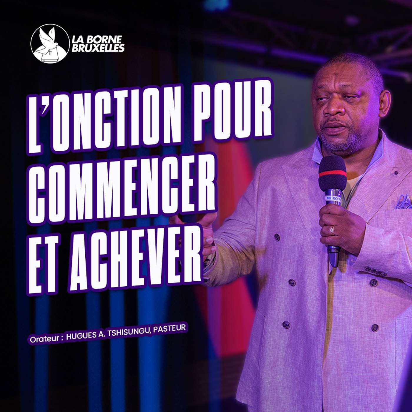 L'ONCTION POUR COMMENCER ET ACHEVER | Hugues A. TSHISUNGU, Pasteur