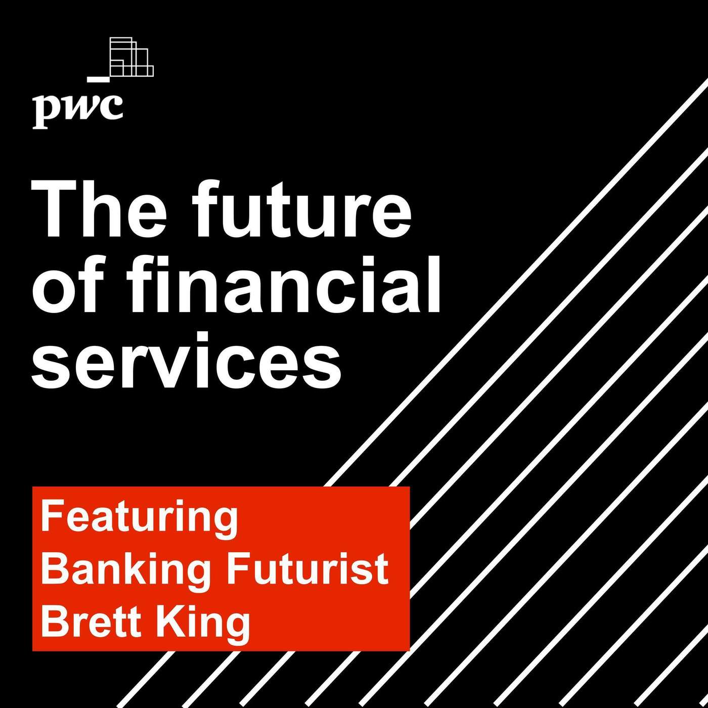 Episode 3 | The future of financial services with Brett King