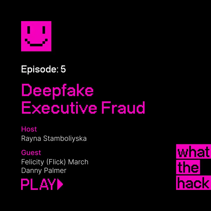 S2 E5: Deepfake Executive Fraud