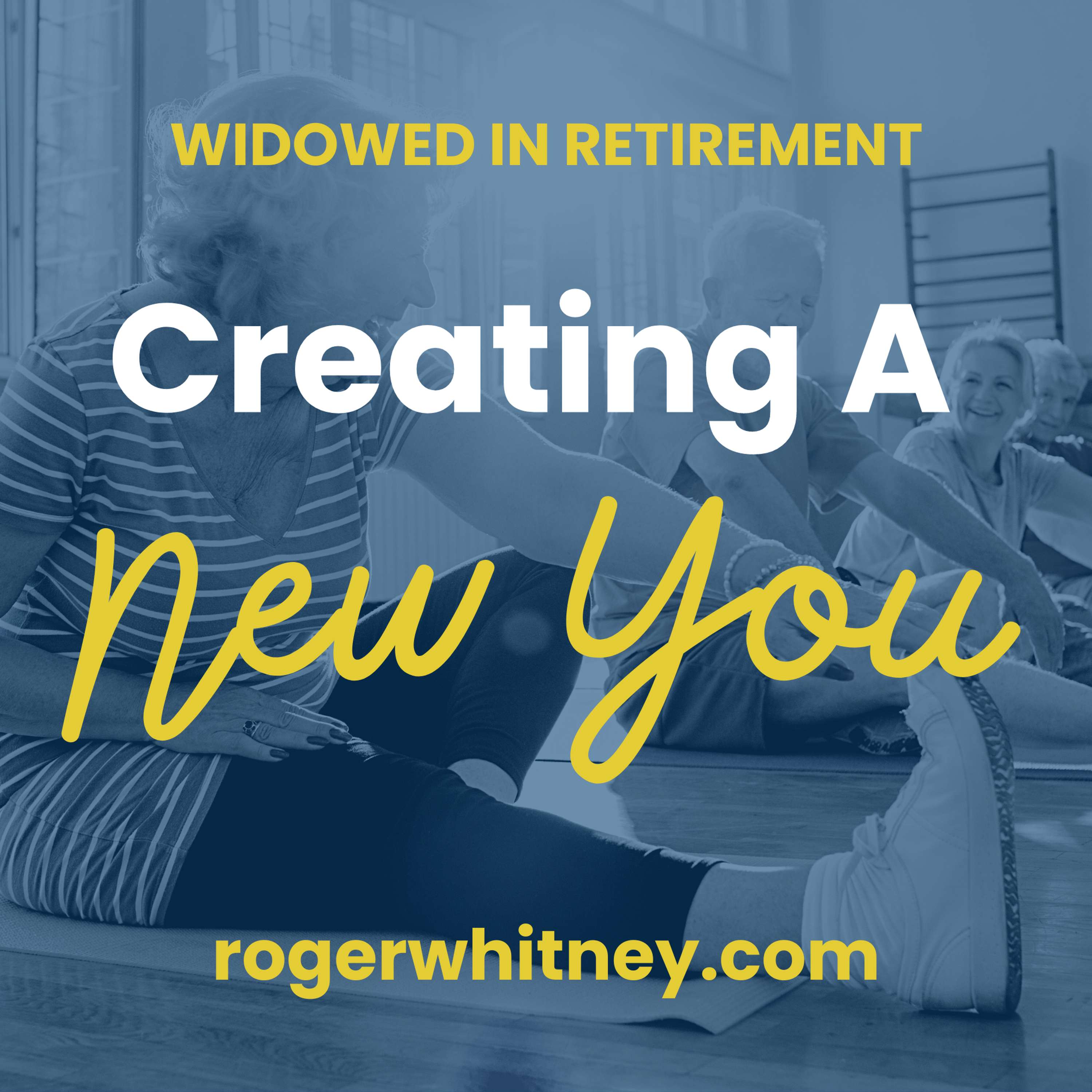 Widowed in Retirement: Creating a New You