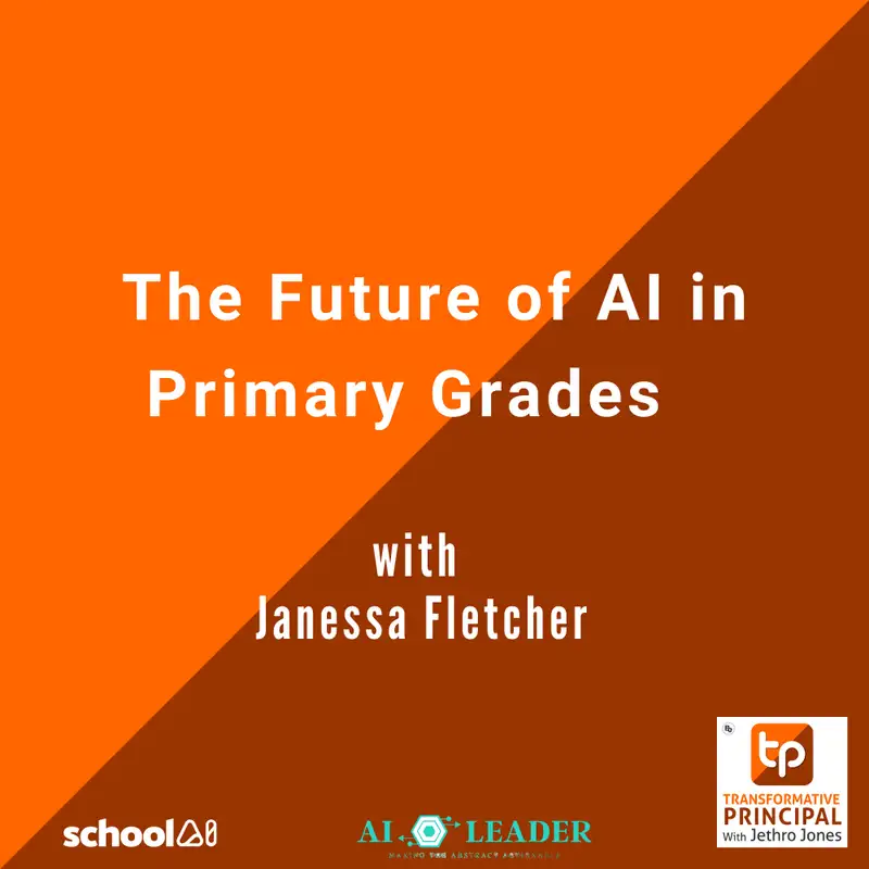 The Future of AI in Primary Grades with Janessa Fletcher Transformative Principal 549 #SummerofAI