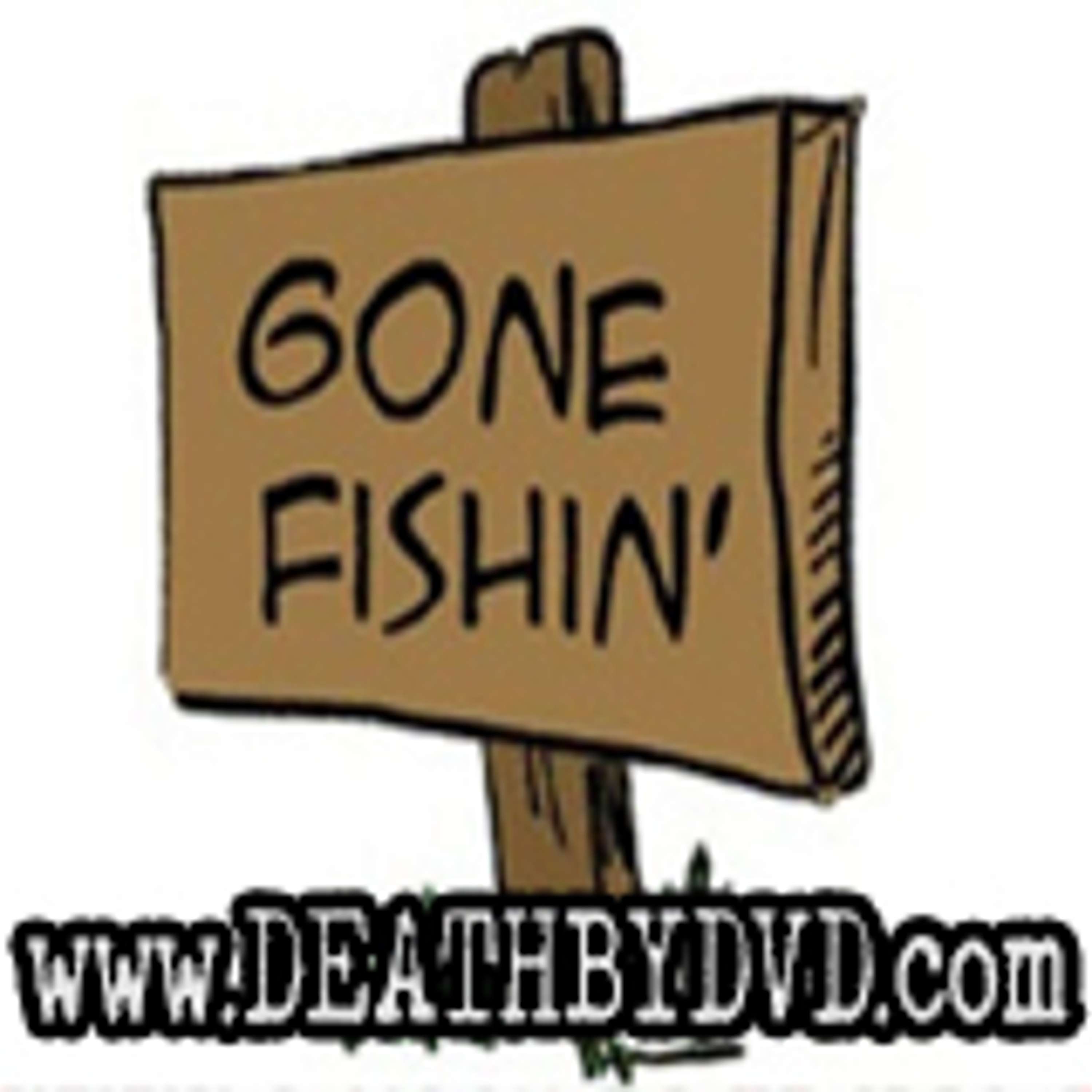 Gone Fishin'
