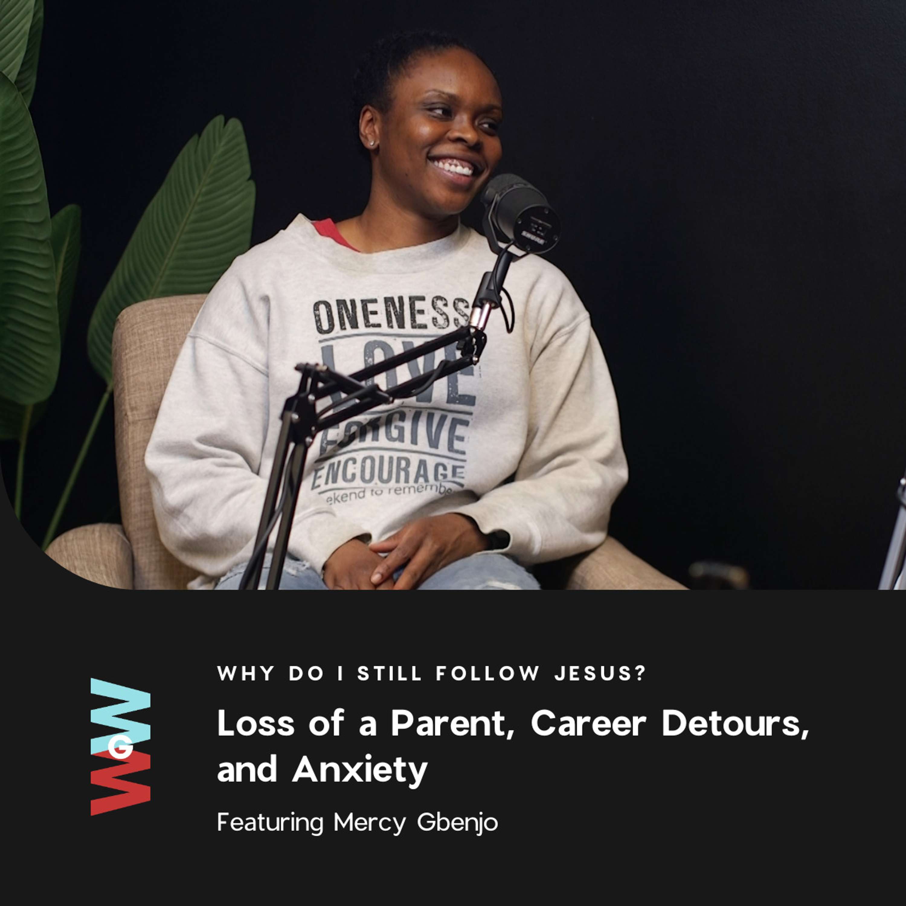Mercy Gbenjo - Why Do I Still Follow Jesus? (Loss of a Parent, Career Detours, and Anxiety)