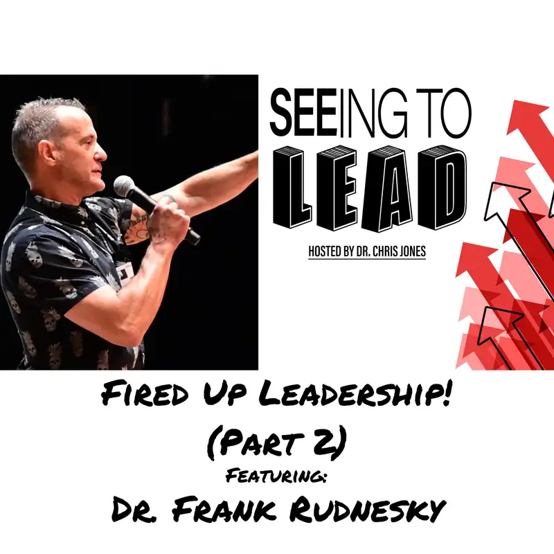031 Fired Up Leadership With Dr. R. (Part 2)