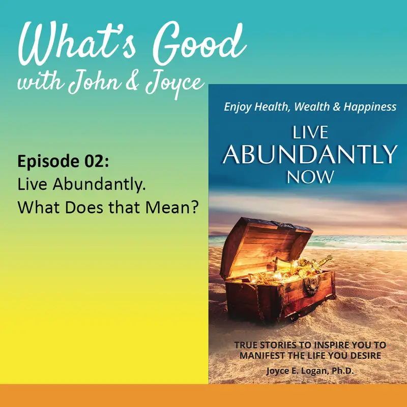 EP 2: Live Abundantly! What Does That Mean?