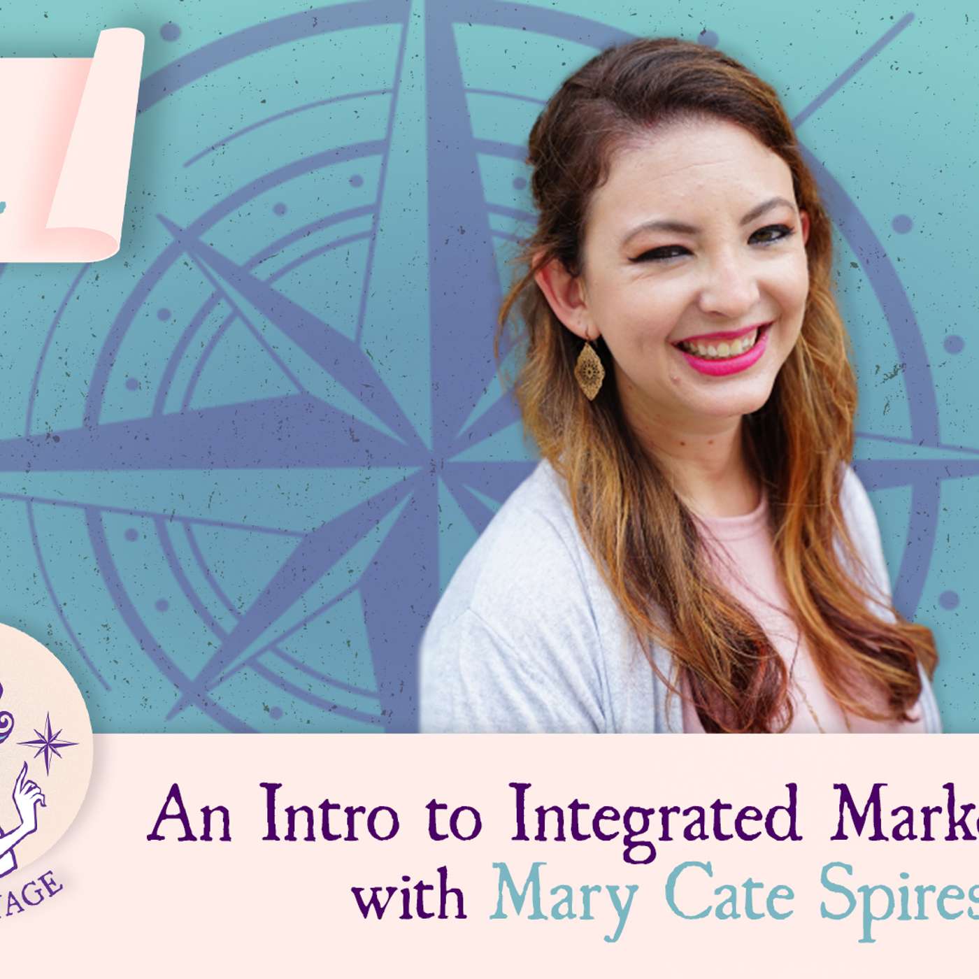 Maiden Voyage Podcast S4 E12: An Introduction to Integrated Marketing with Mary Cate Spires