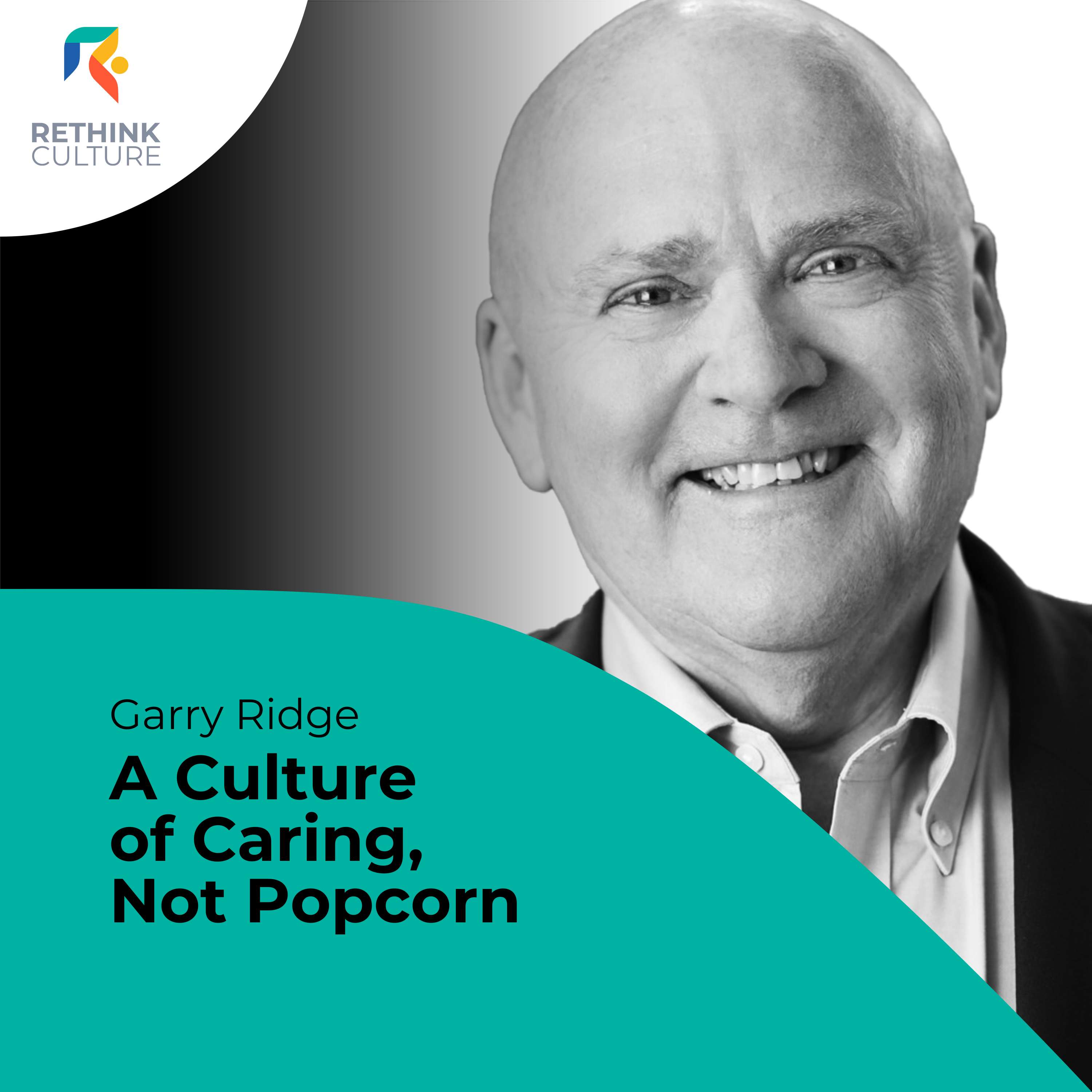 S04E08 Culture Classics: A Culture of Caring, Not Popcorn, with Garry Ridge