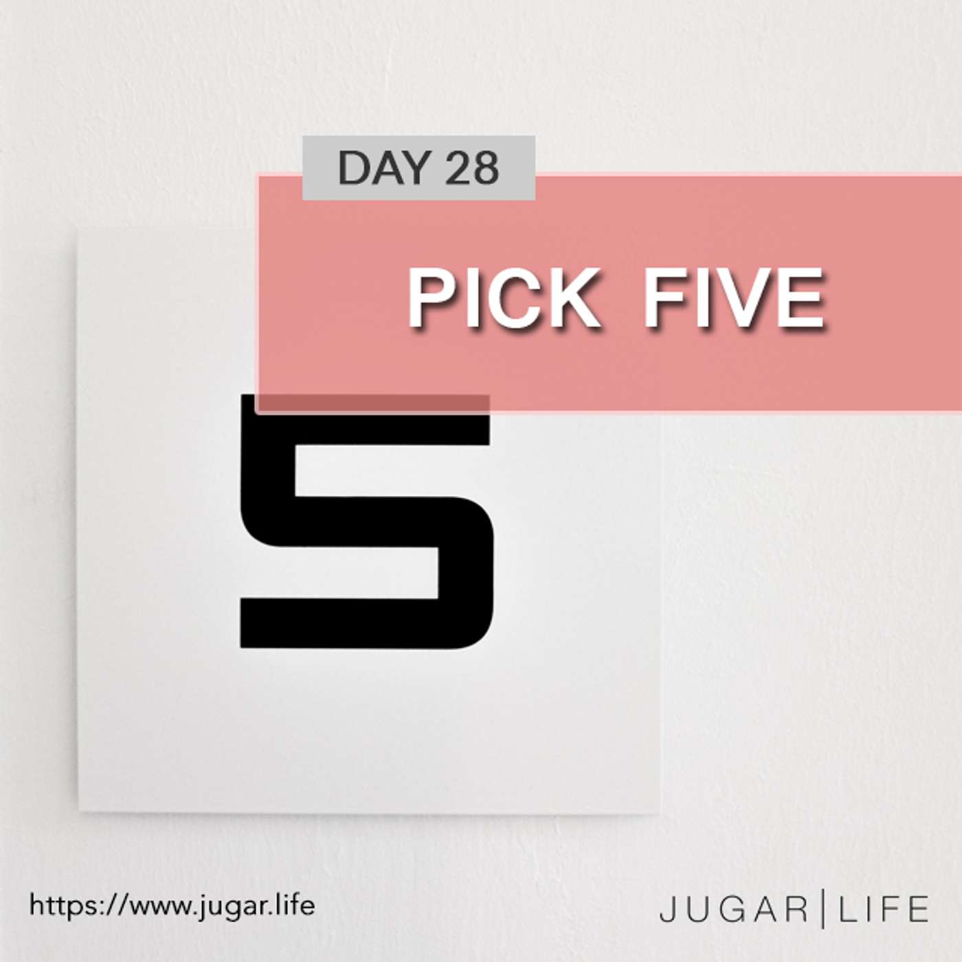 Day Twenty-Eight | Pick five
