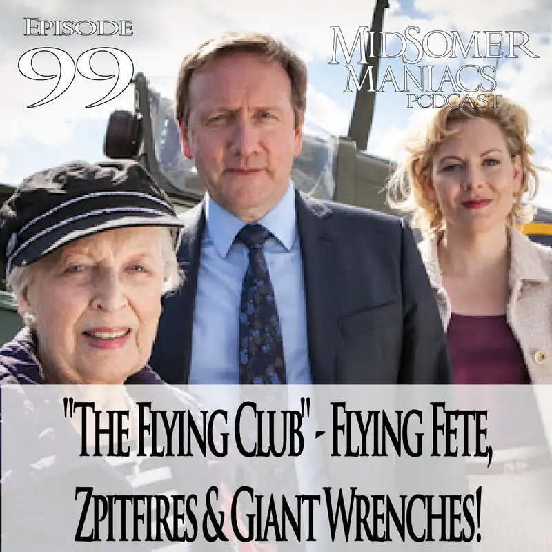 Episode 99 - "The Flying Club" - Flying Fete, Zpitfires & Giant Wrenches!